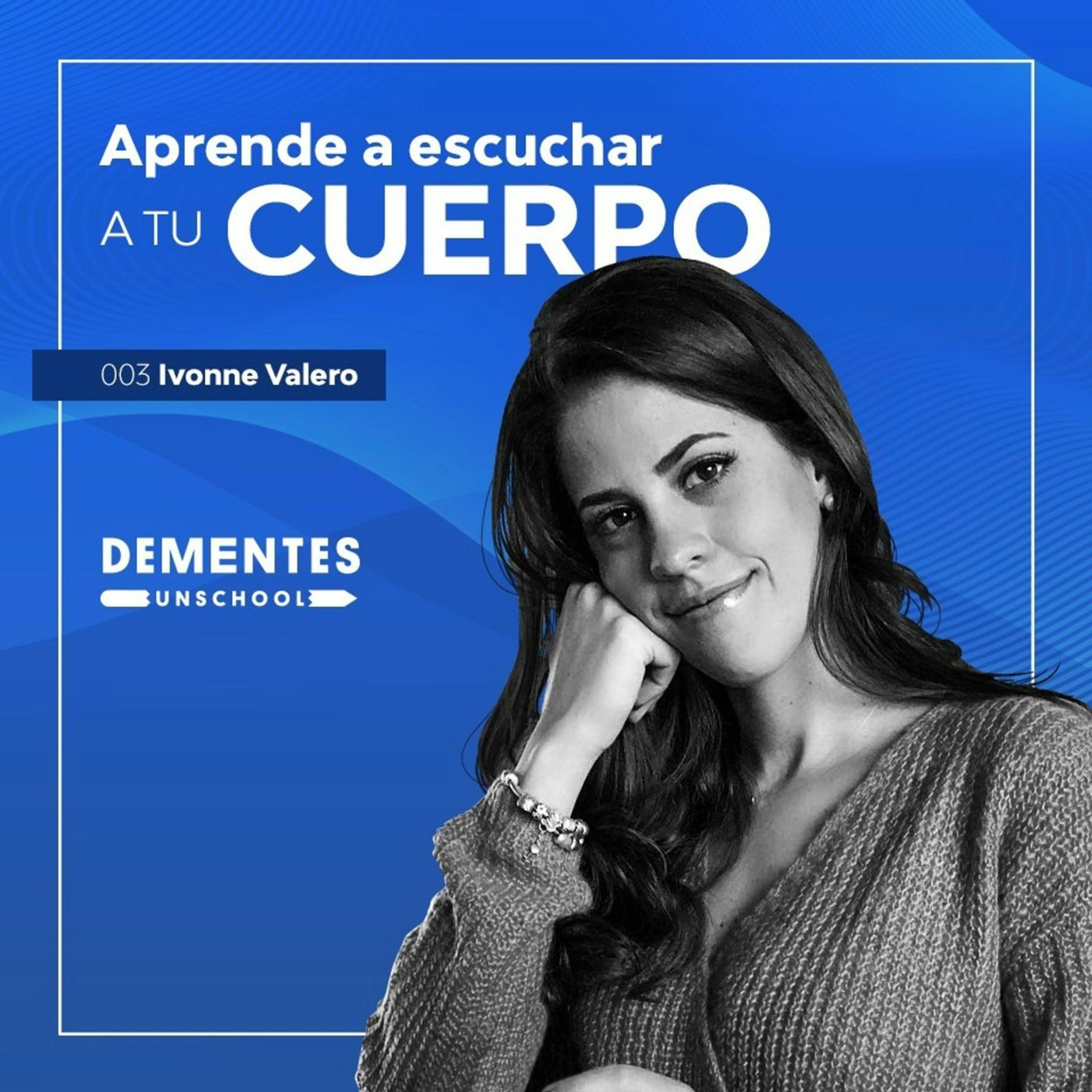 Aprende a escuchar a tu cuerpo | Ivonne Valero | UNSCHOOL 003