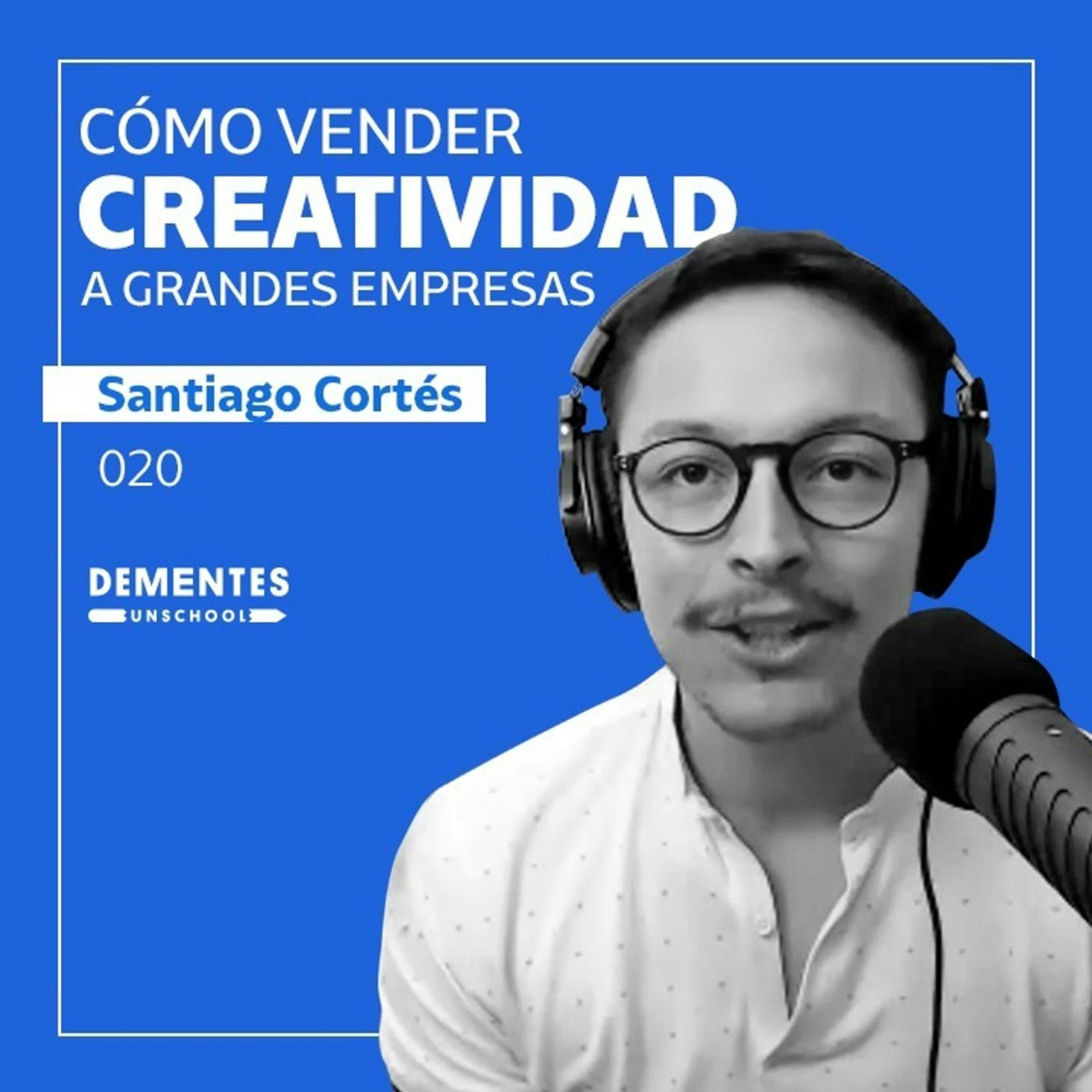 Cómo vender creatividad a grandes empresas | Santiago Cortés | UNSCHOOL 020