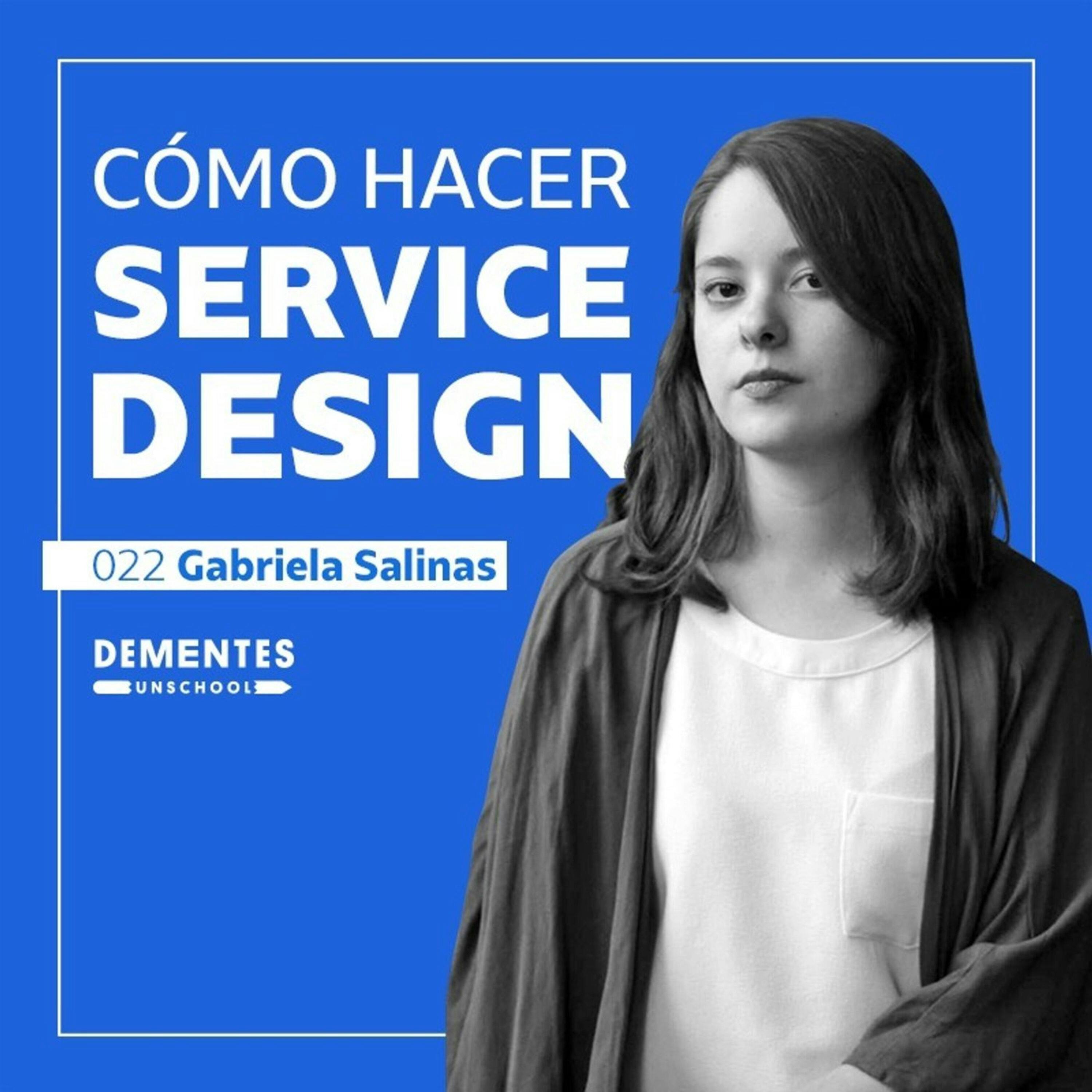 Cómo hacer service design | Gabriela Salinas | UNSCHOOL 022