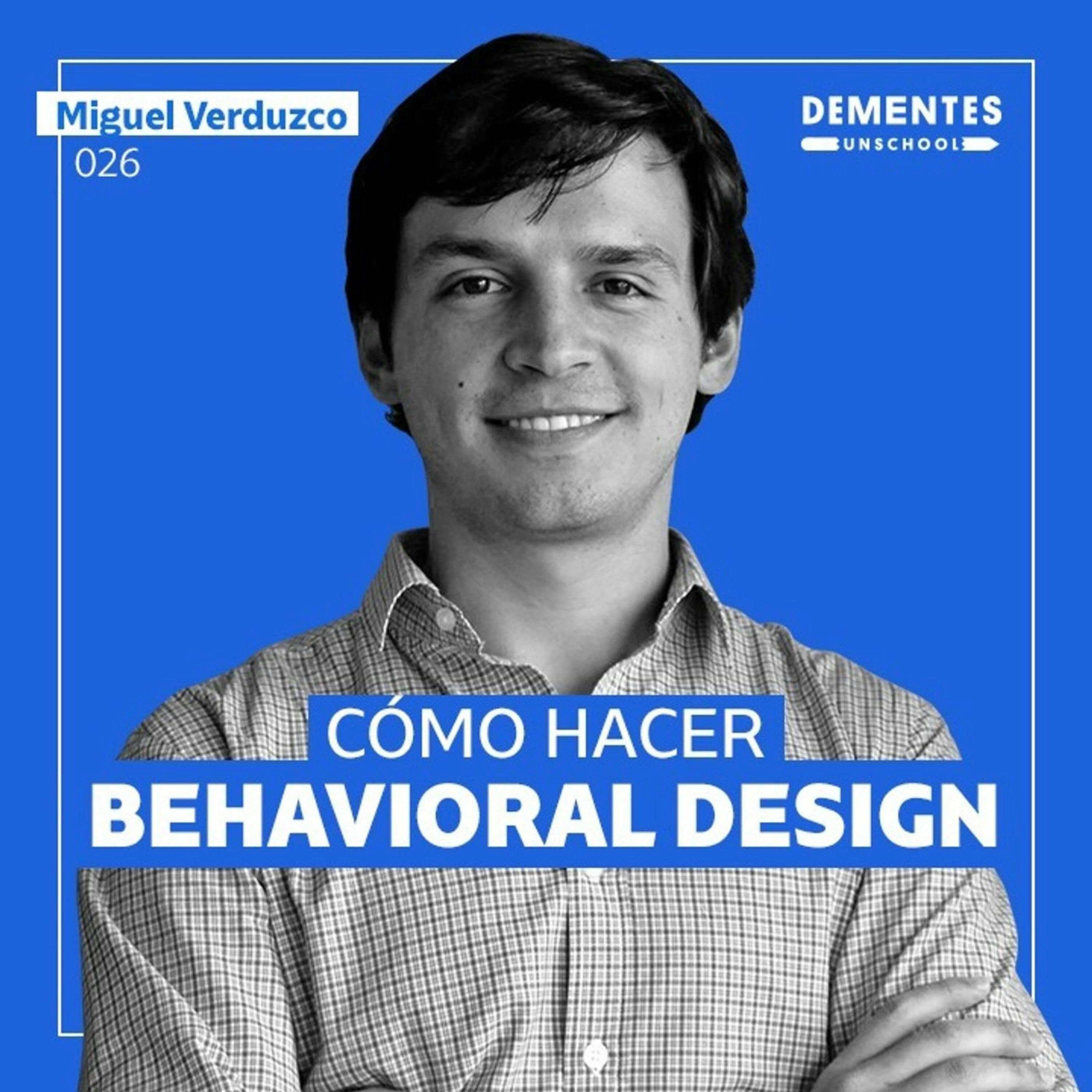 Cómo hacer behavioral design | Miguel Verduzco | UNSCHOOL 026
