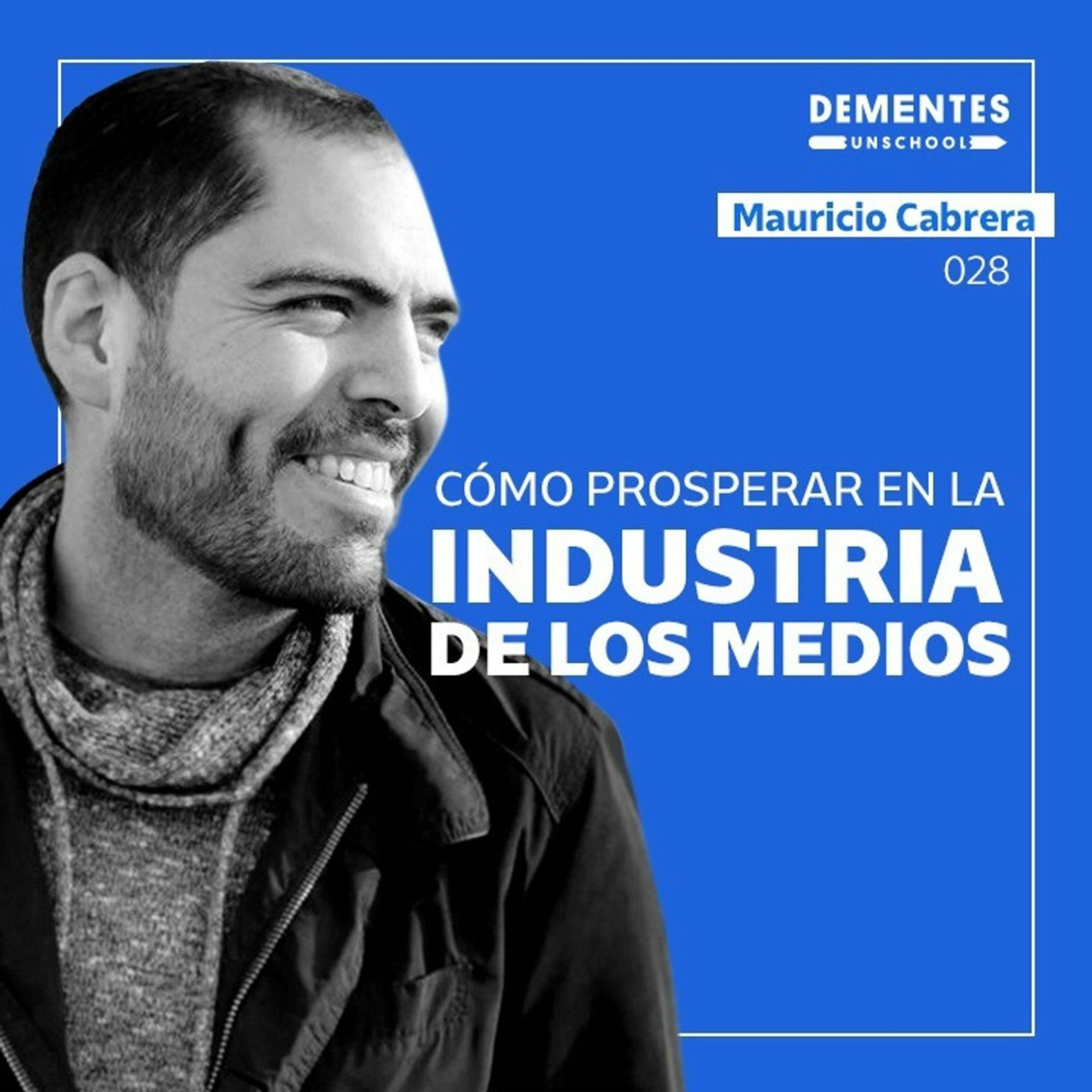 Cómo prosperar en la industria de los medios | Mauricio Cabrera | UNSCHOOL 028