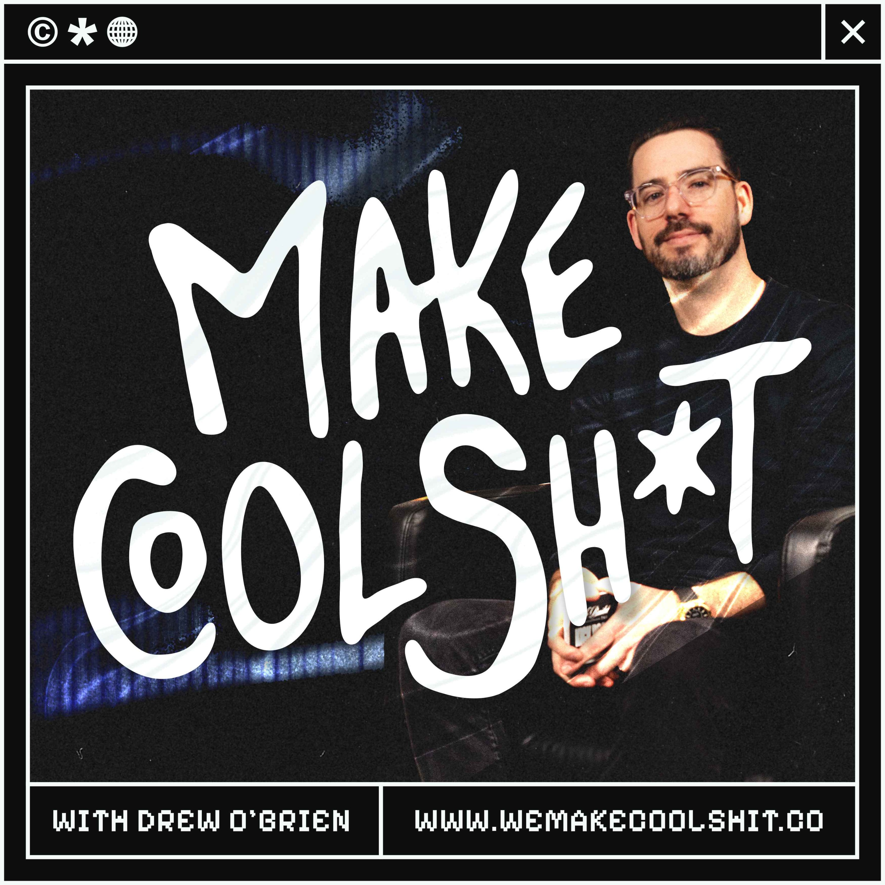 MAKE COOL SH*T
