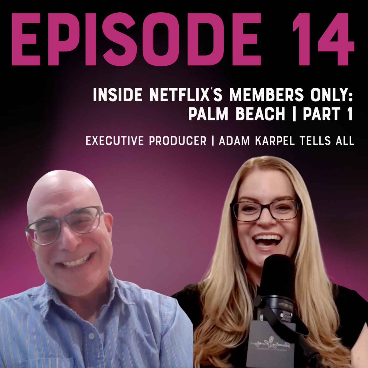 Inside Netflix’s Members Only: Palm Beach | Executive Producer Adam Karpel Tells All | PART 1
