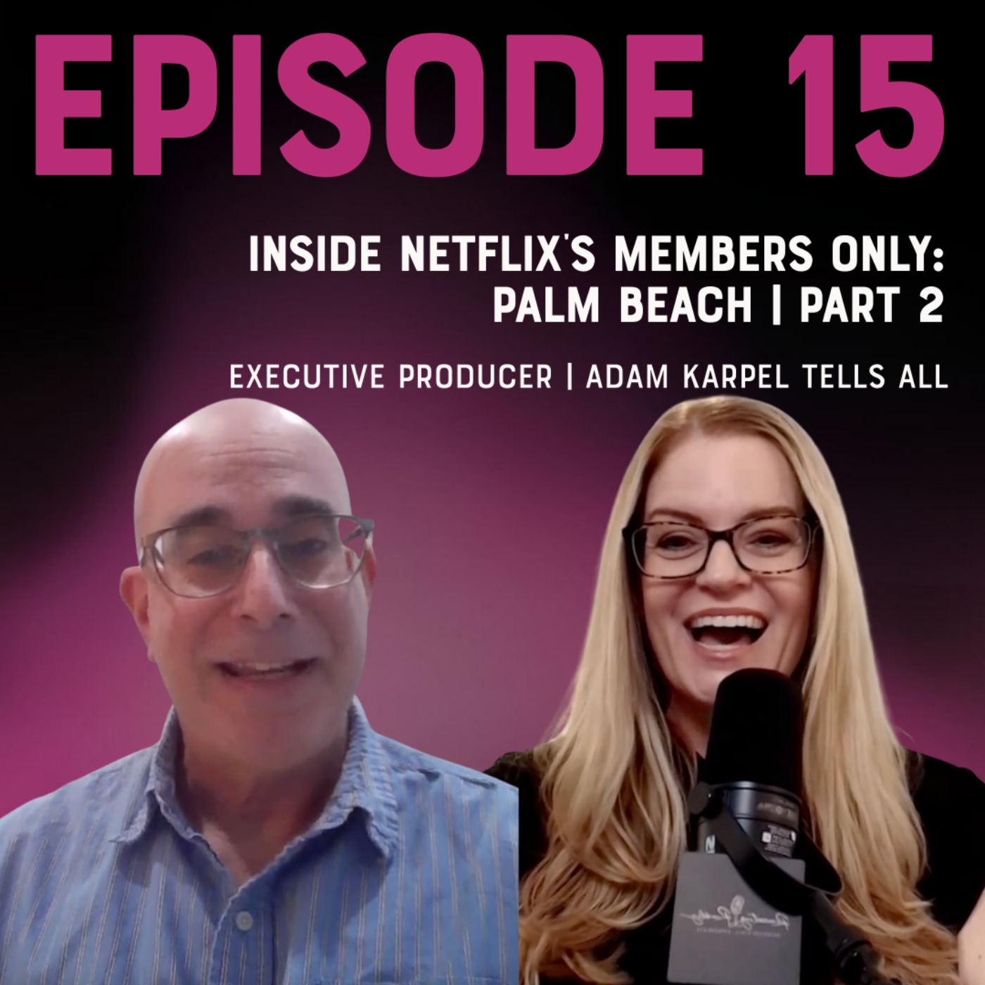 Inside Netflix’s Members Only: Palm Beach | Executive Producer Adam Karpel Tells All | PART 2