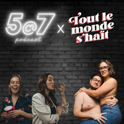 #10 5@7 X Tout Le Monde S'Haït (Les Complexes Sexuels et Cie) episode artwork