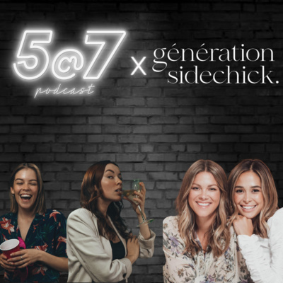 #14 5@7 X Génération Sidechick (Ce Que J'aurais Voulu Savoir Dans Ma Vingtaine) episode artwork