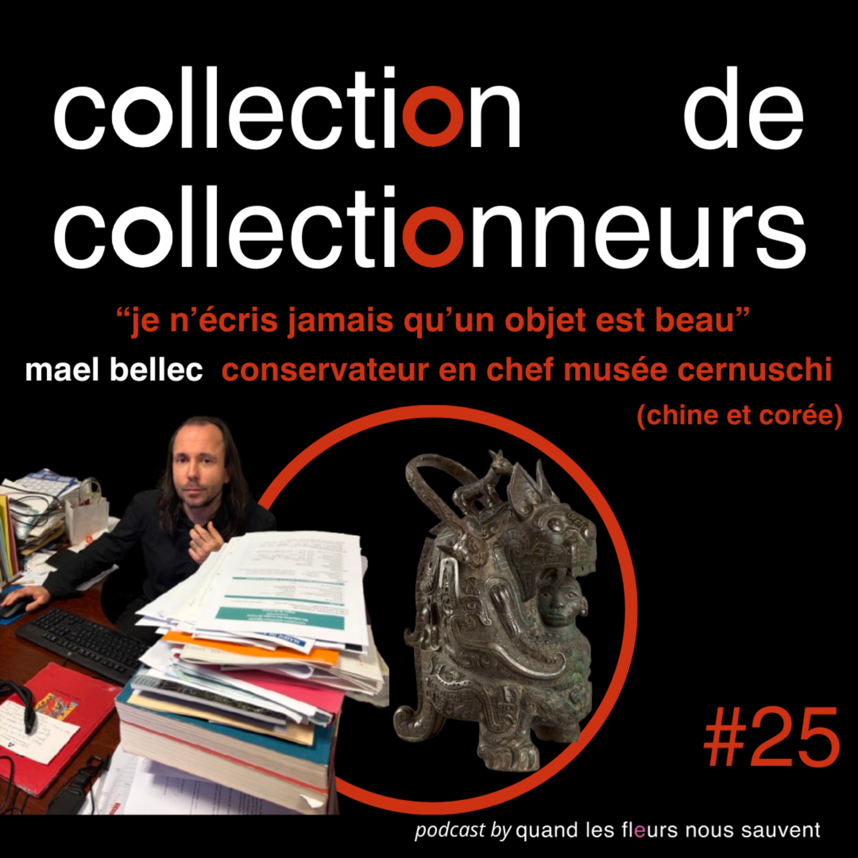 mael bellec - conservateur en chef musée cernuschi (chine et corée): "je n'écris jamais qu'un objet est beau"   episode artwork