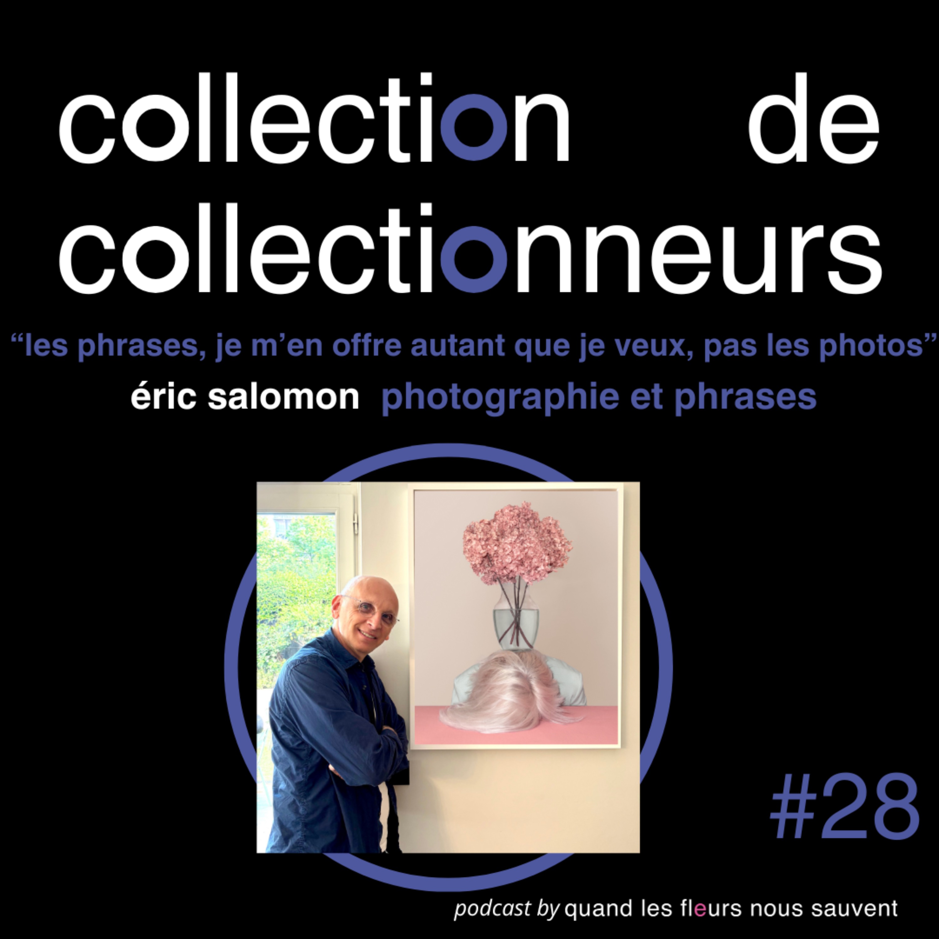 éric salomon - collectionneur de photos et de phrases: "les phrases je m'en offre autant que je veux, pas les photos"