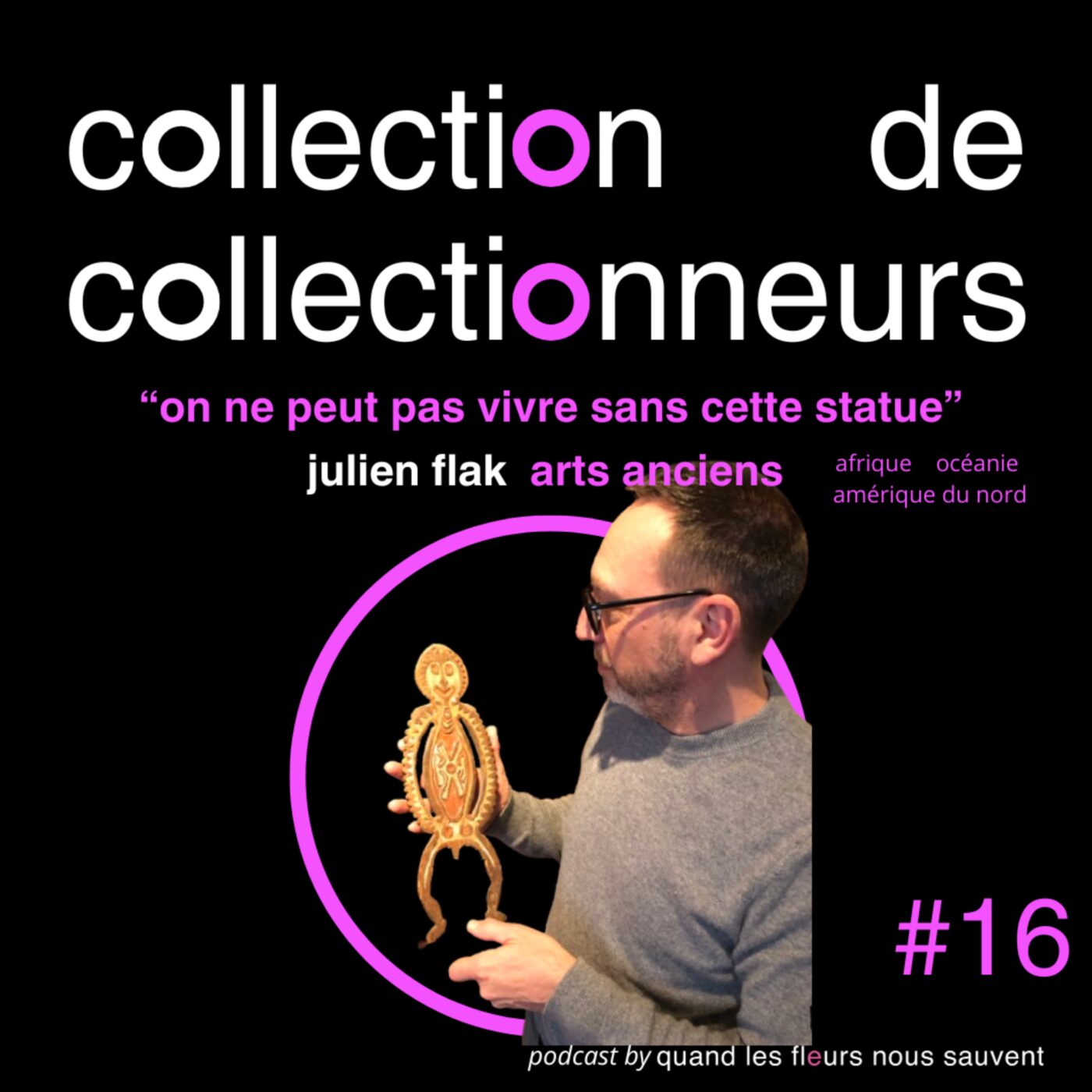julien flak - collectionneur d'arts anciens : « on ne peut pas vivre sans cette statue »