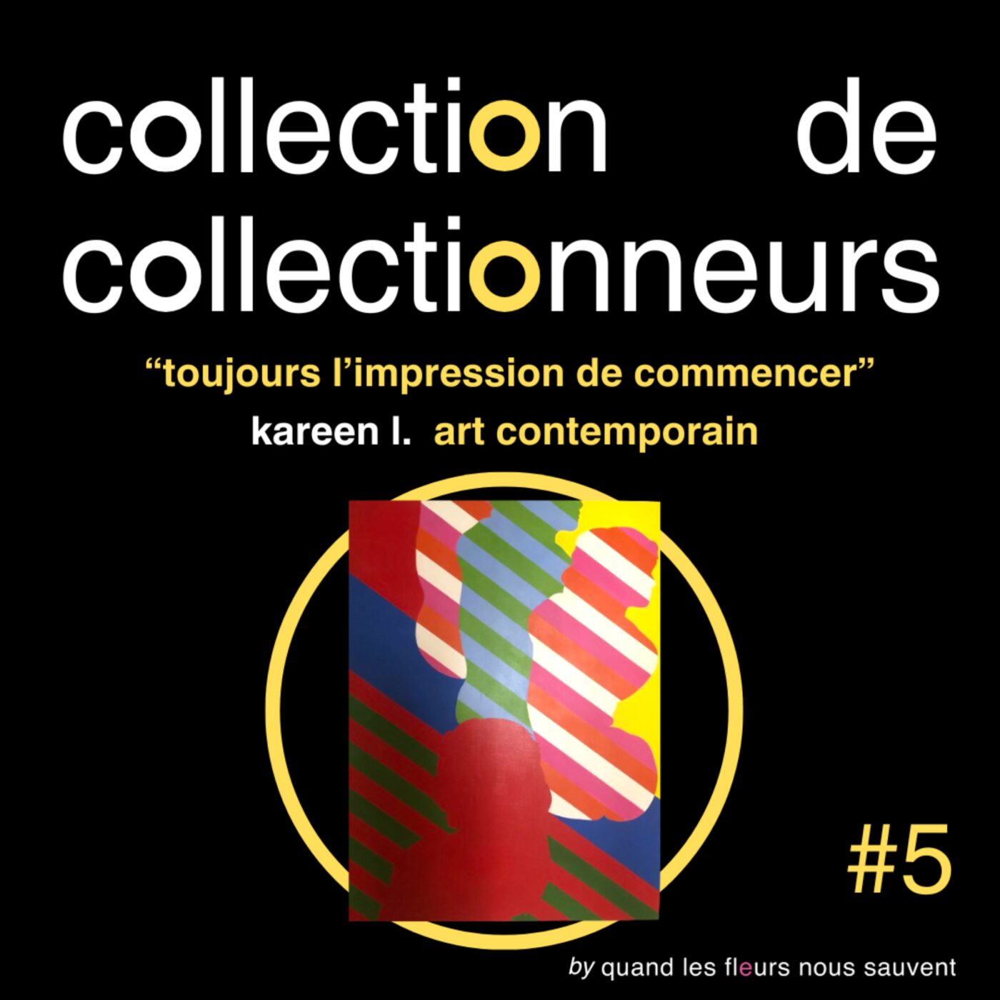 kareen l. - collectionneuse d'art contemporain : « toujours l'impression de commencer »