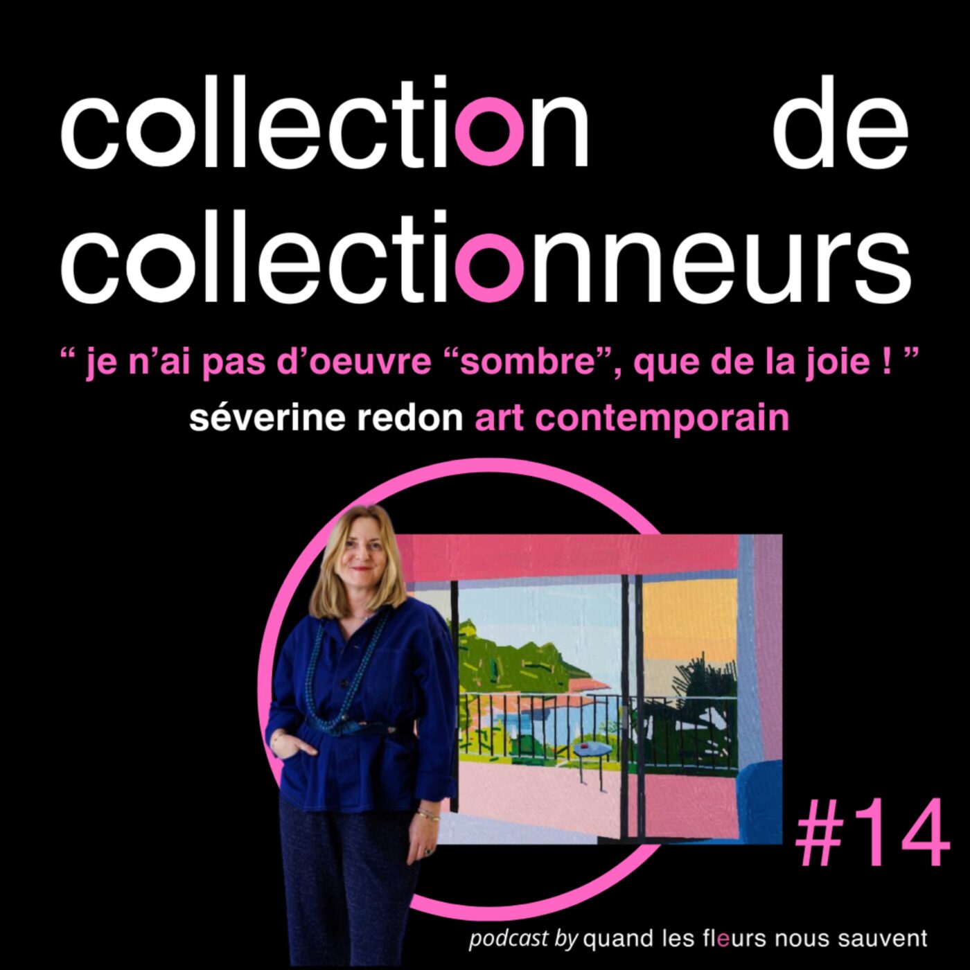 séverine redon - collectionneuse d'art contemporain : « je n'ai pas d'oeuvre "sombre", que de la joie »