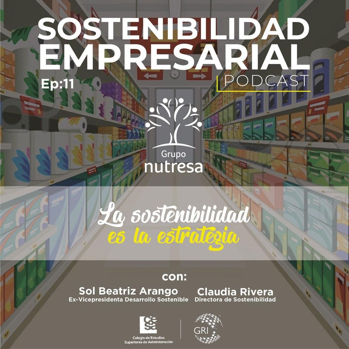 EP 11: La Sostenibilidad es la estrategia - Caso Nutresa