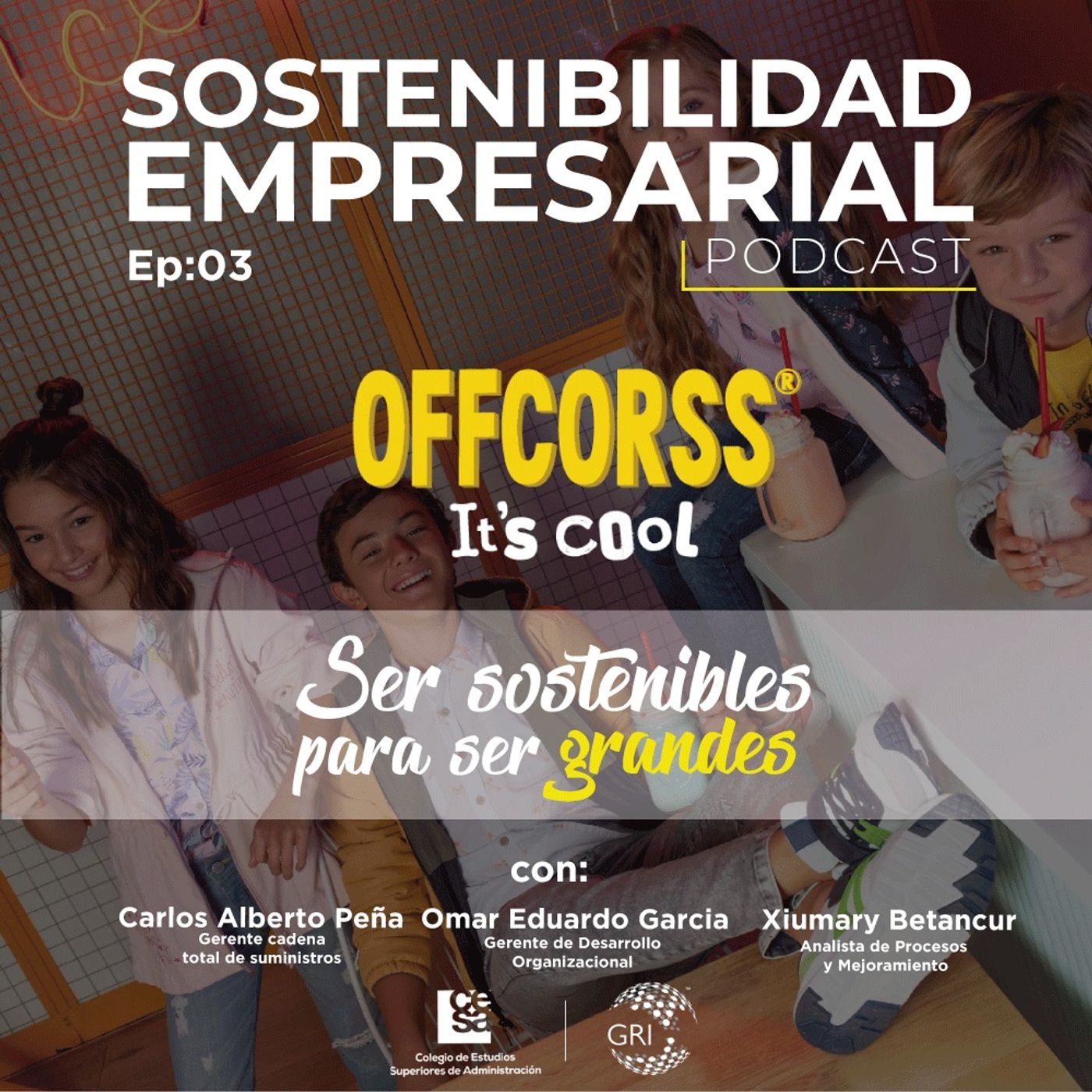 EP 03: Ser sostenibles para ser grandes - Caso OFFCORSS