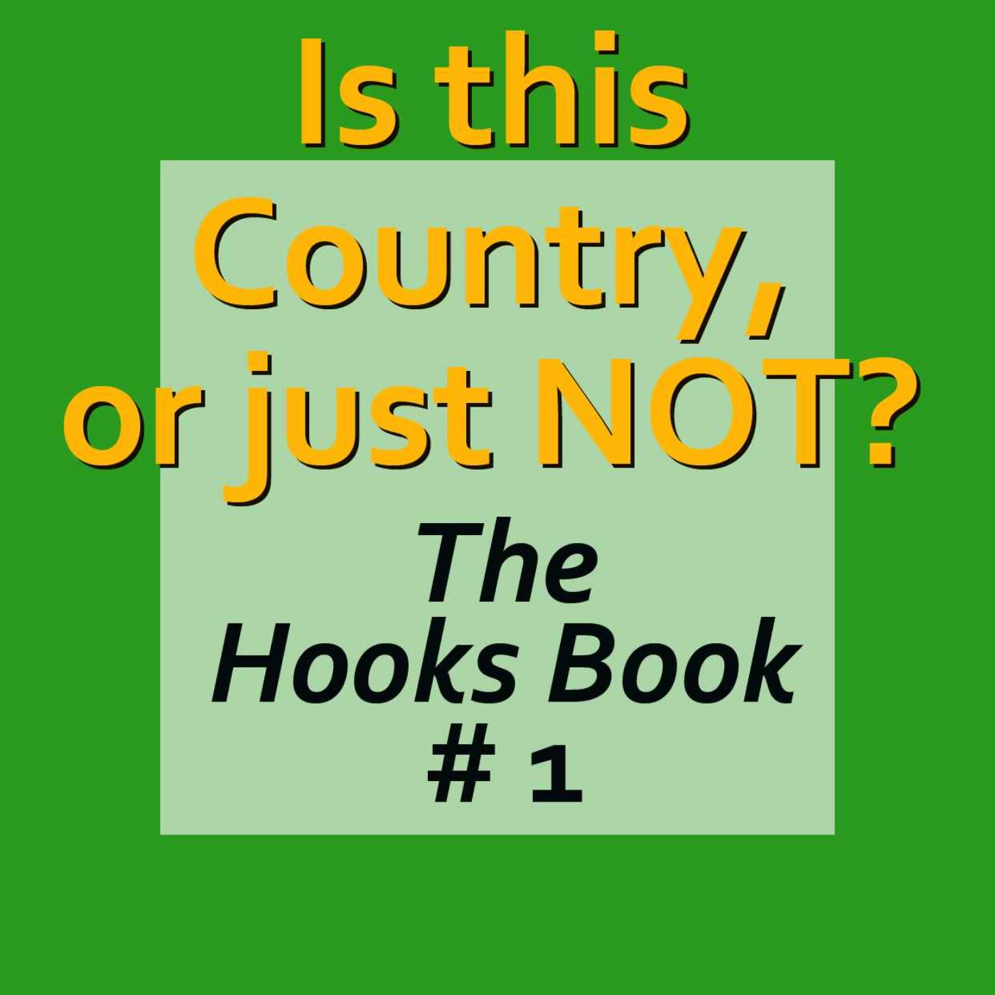The Hooks Book #1 ... Is This Country, Or Just NOT? episode artwork