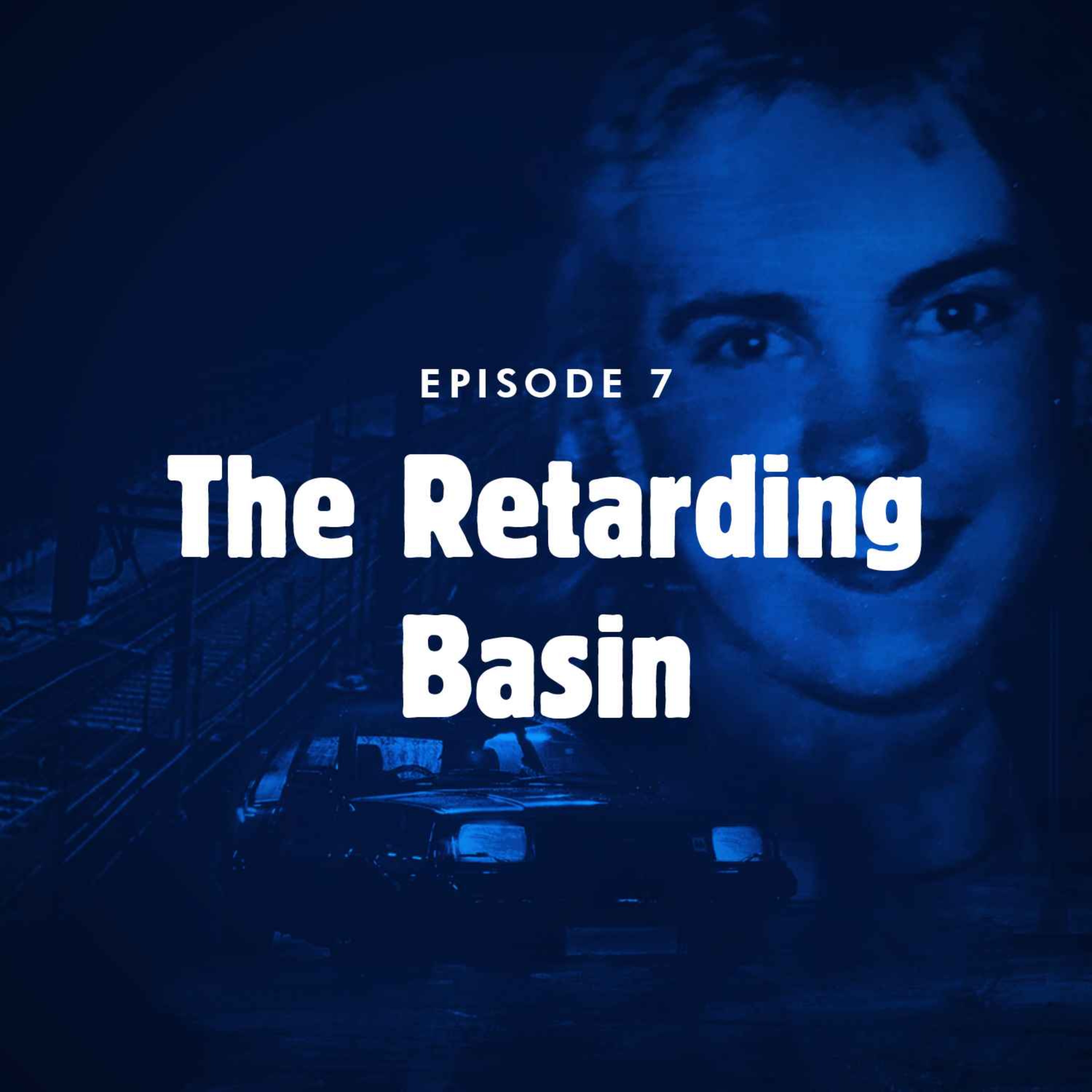 Episode 7: The retarding basin