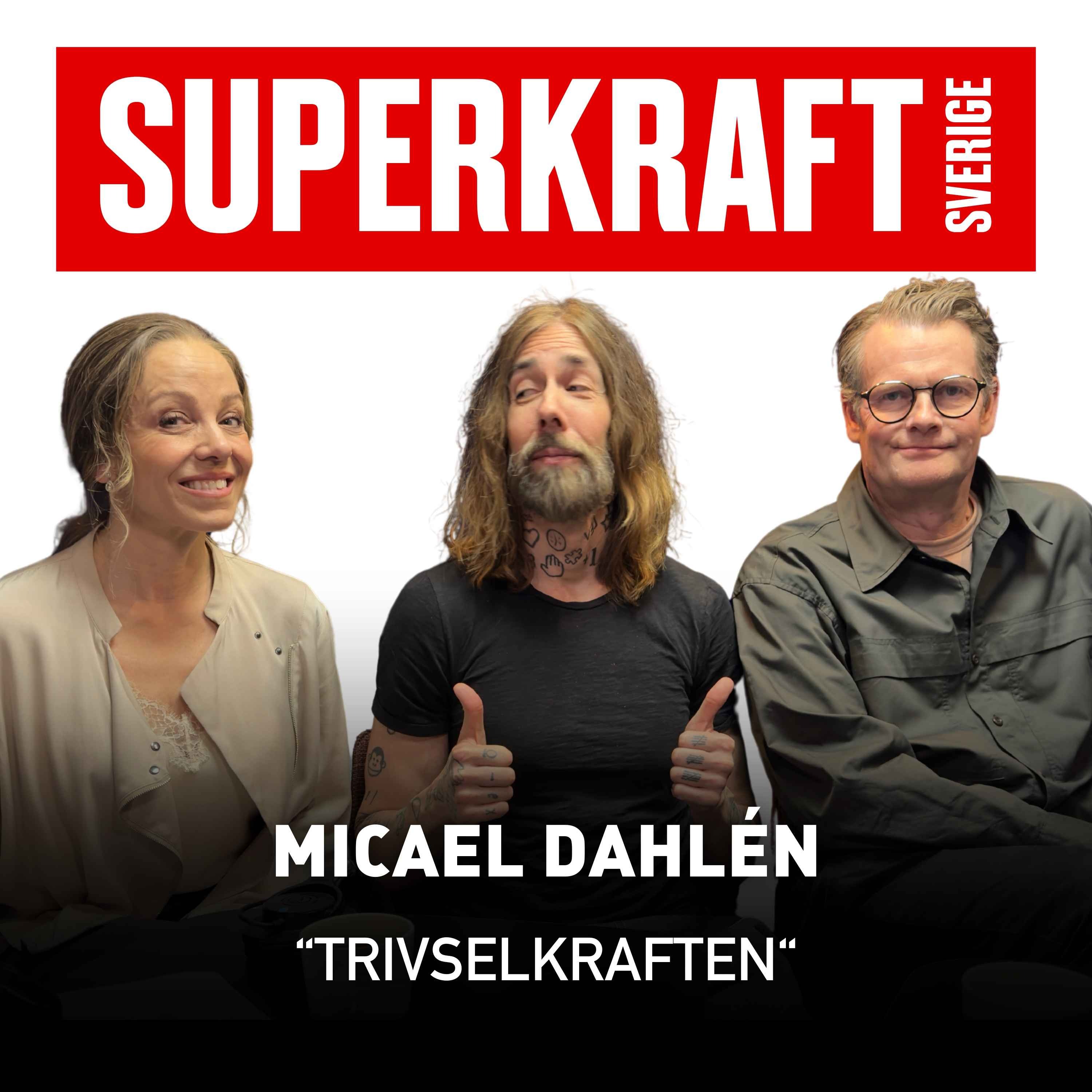 #15 Micael Dahlén - Trivselkraften