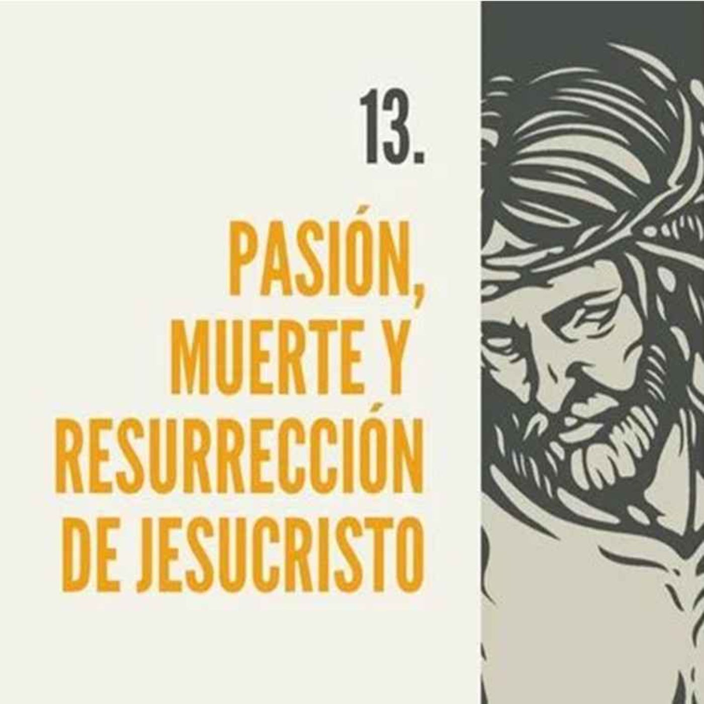 13.- Pasión, muerte y resurrección de Jesucristo episode artwork