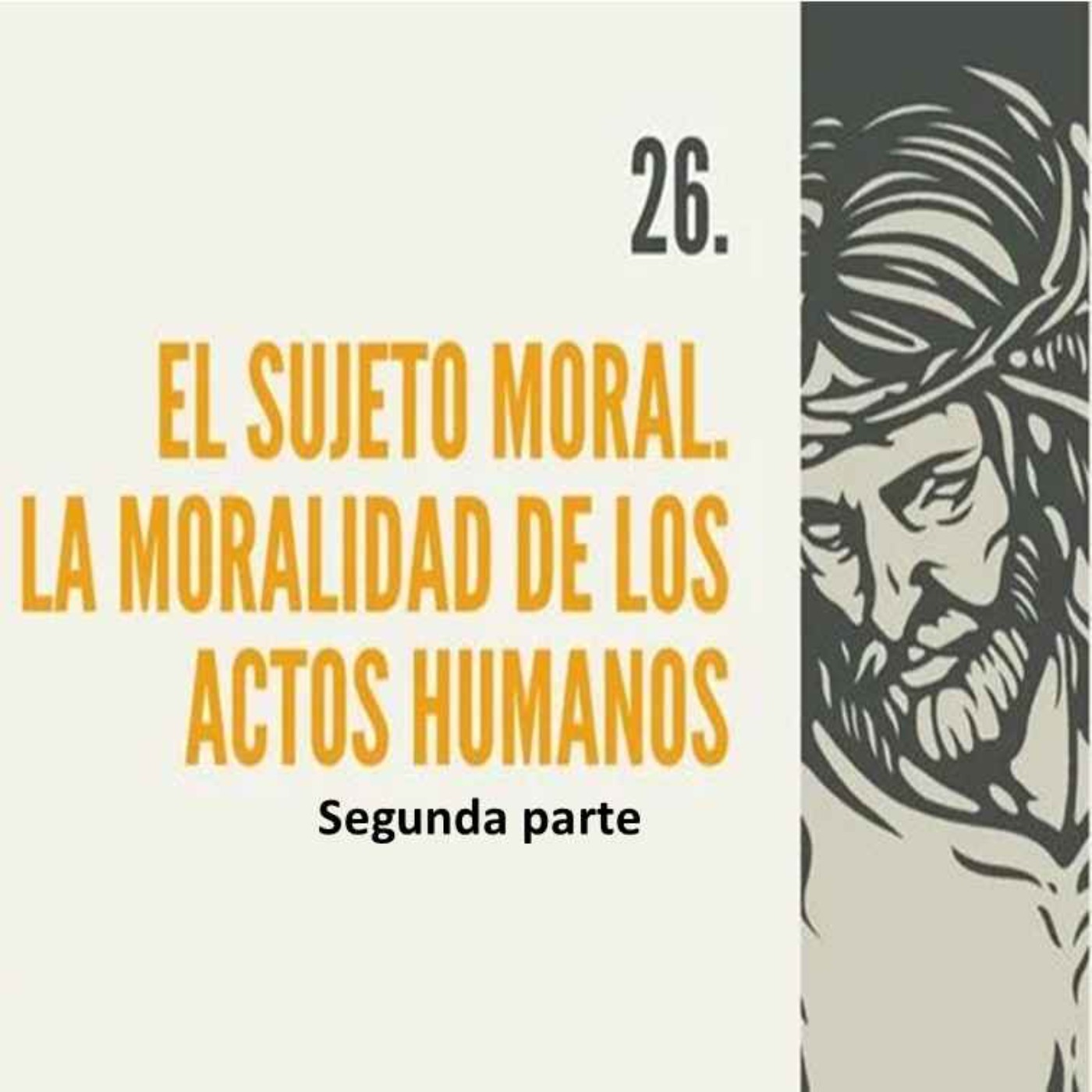 26.- El sujeto moral La moralidad de los actos humanos (2da parte) episode artwork