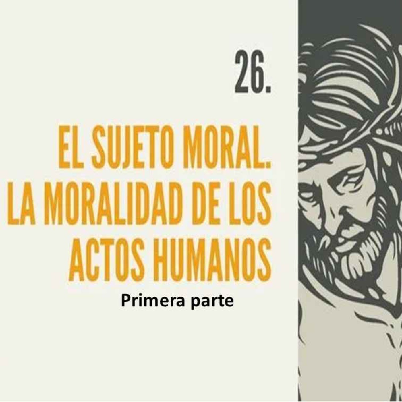 26.- El sujeto moral. La moralidad de los actos humanos (1era parte) episode artwork