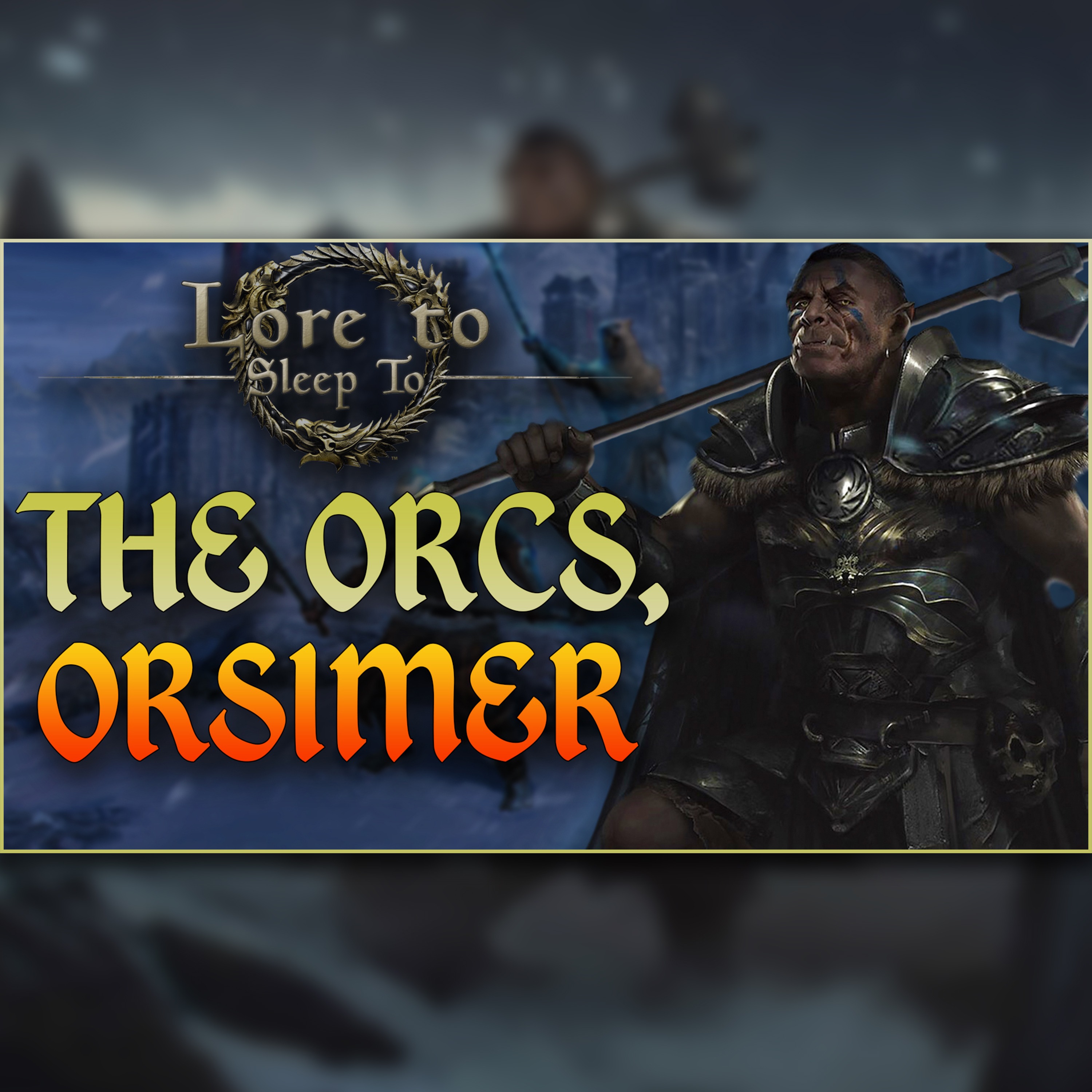The Elder Scrolls - The Lore of the Orsimer