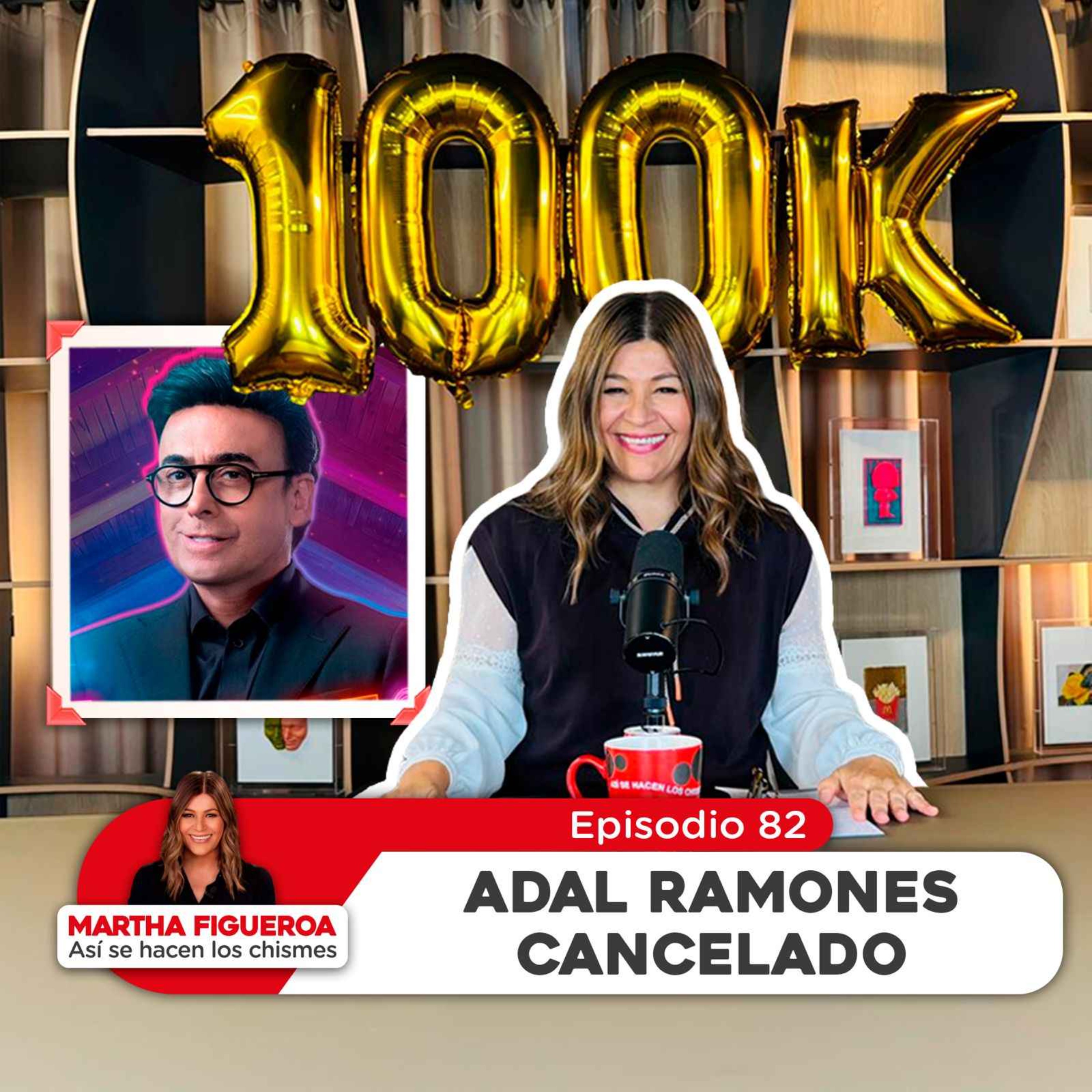Episodio 82 | Martha Figueroa: Adal Ramones cancelado