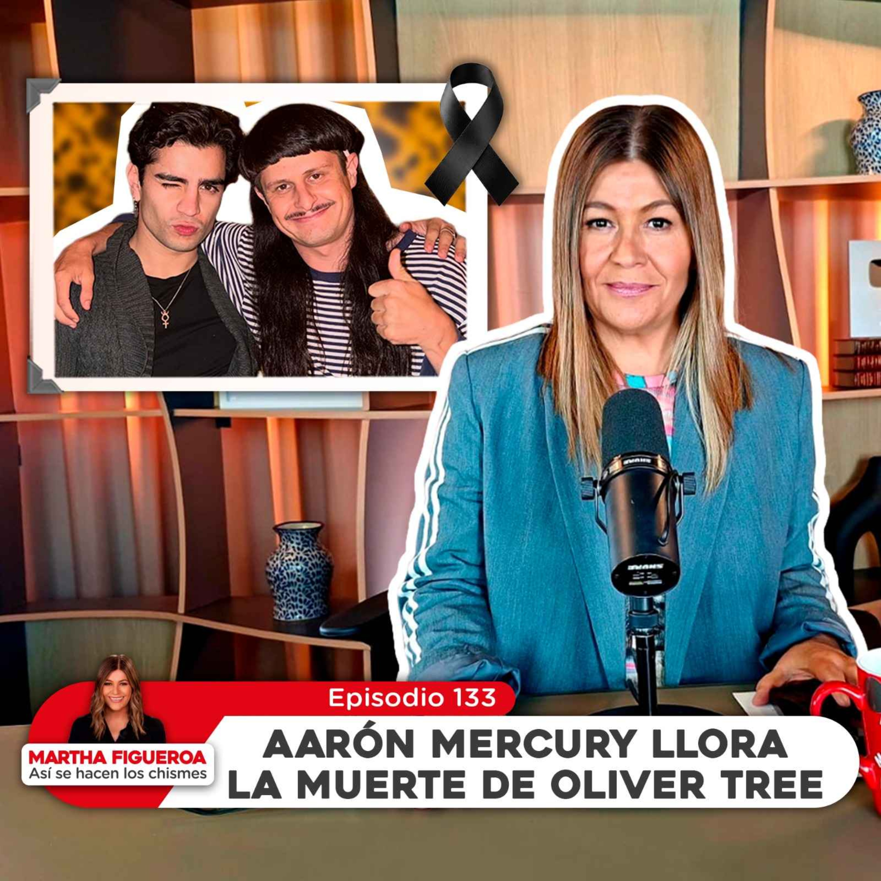 Ep 133 | Martha Figueroa: Aarón Mercury llora la muerte de Oliver Tree episode artwork