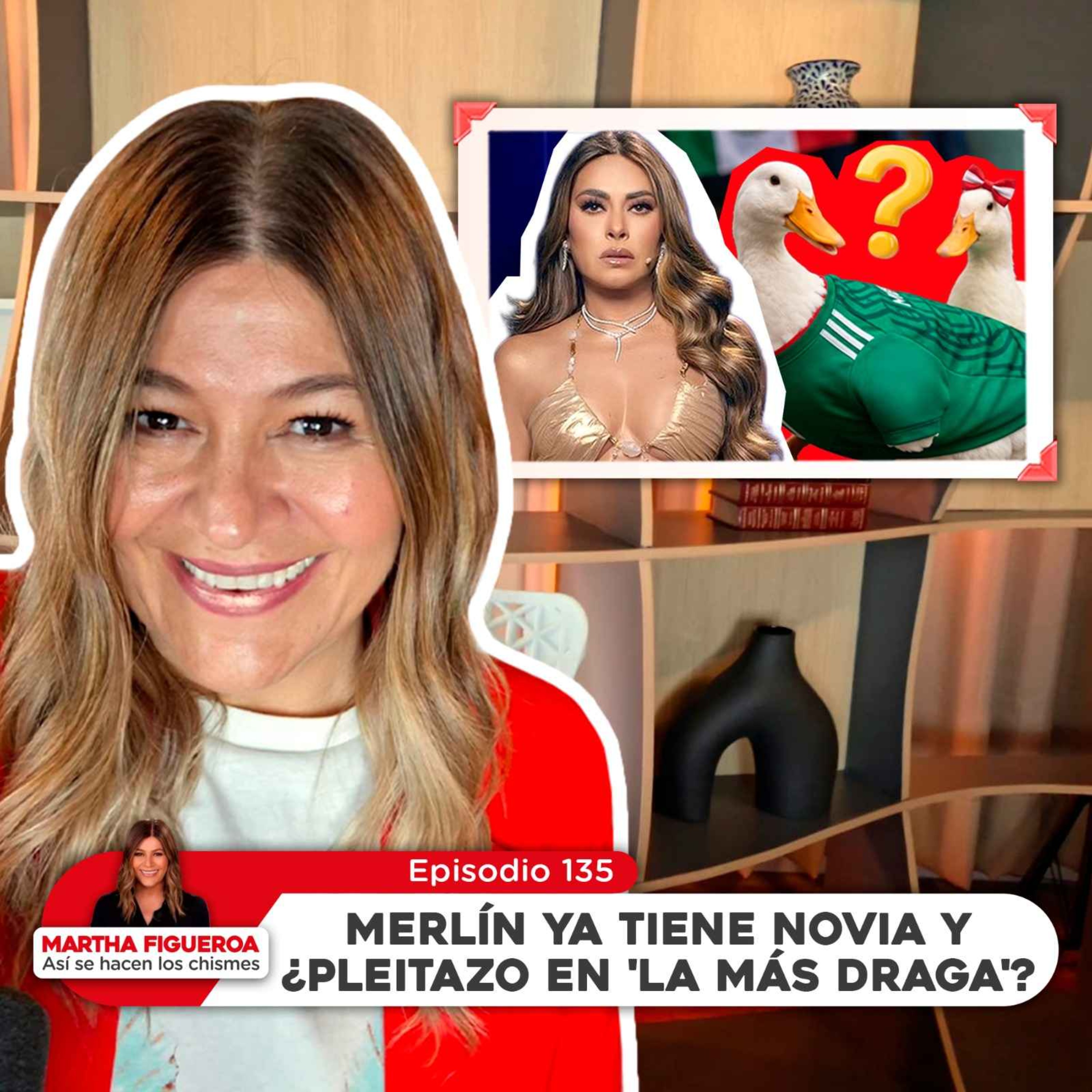 Ep 135 | Martha Figueroa: Merlín ya tiene novia y ¿Pleitazo en 'La Más Draga'? episode artwork