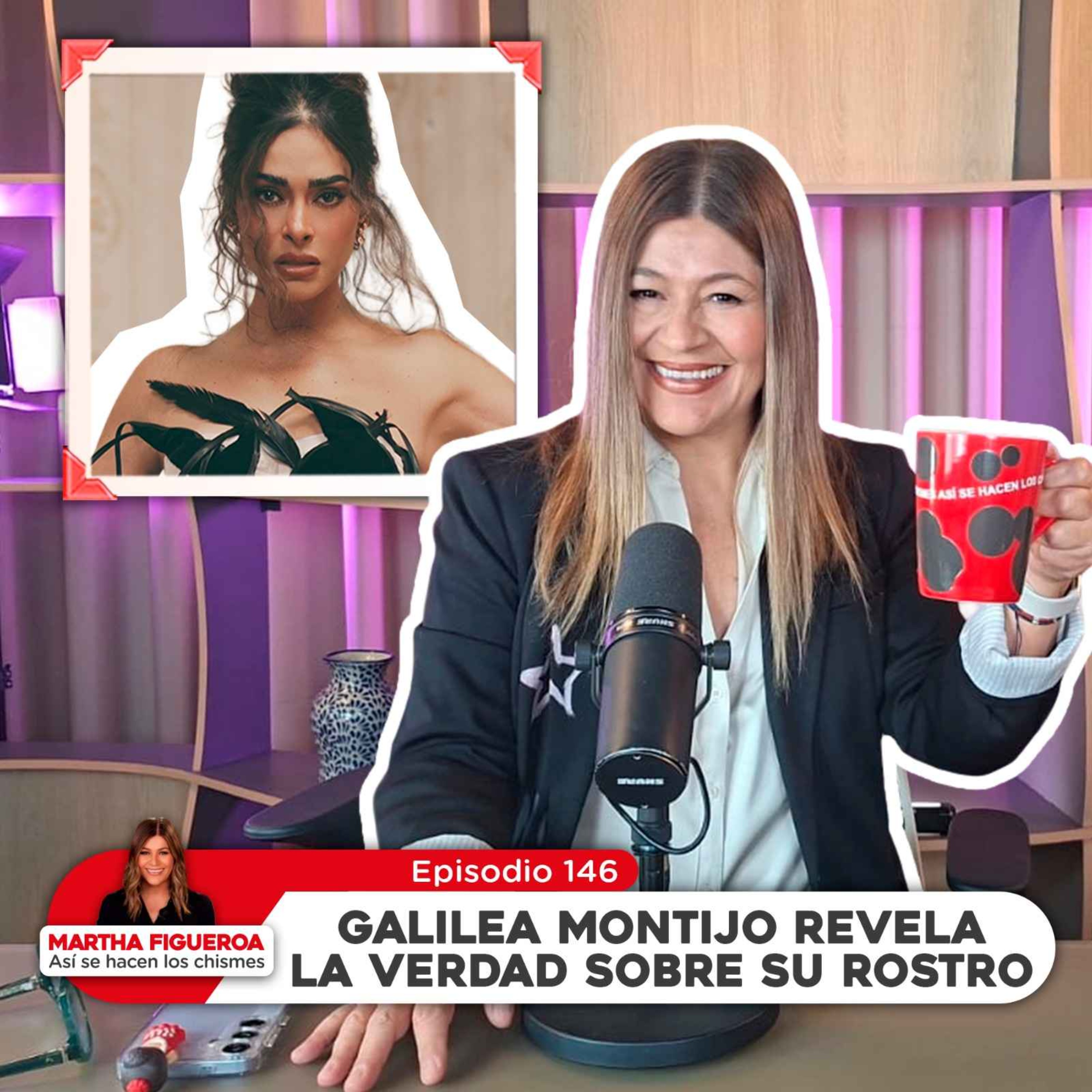Ep 146 | Martha Figueroa: Galilea Montijo revela la verdad sobre su rostro episode artwork