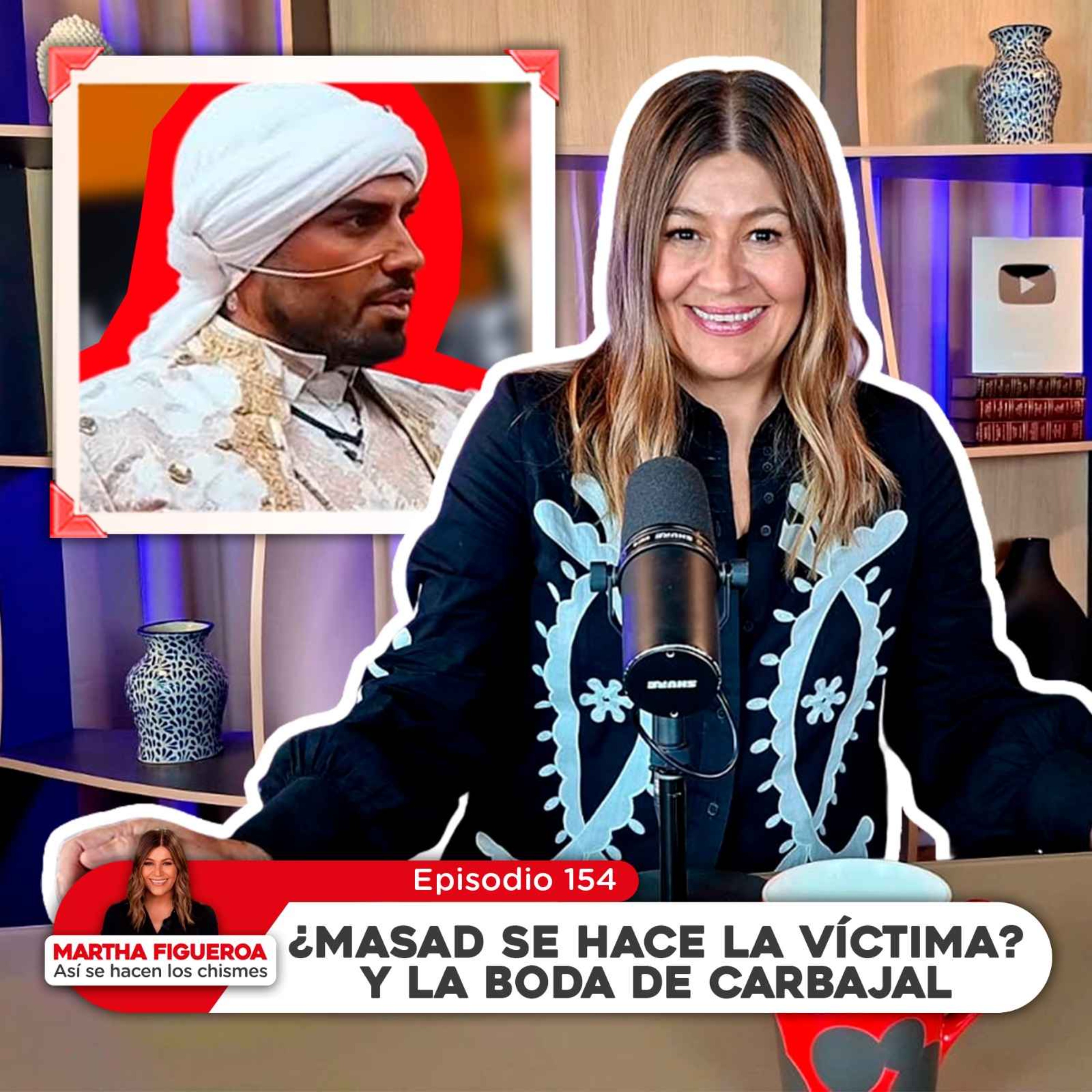 Ep 154 | Martha Figueroa: ¿Masad se hace la víctima? y la boda de Carbajal episode artwork