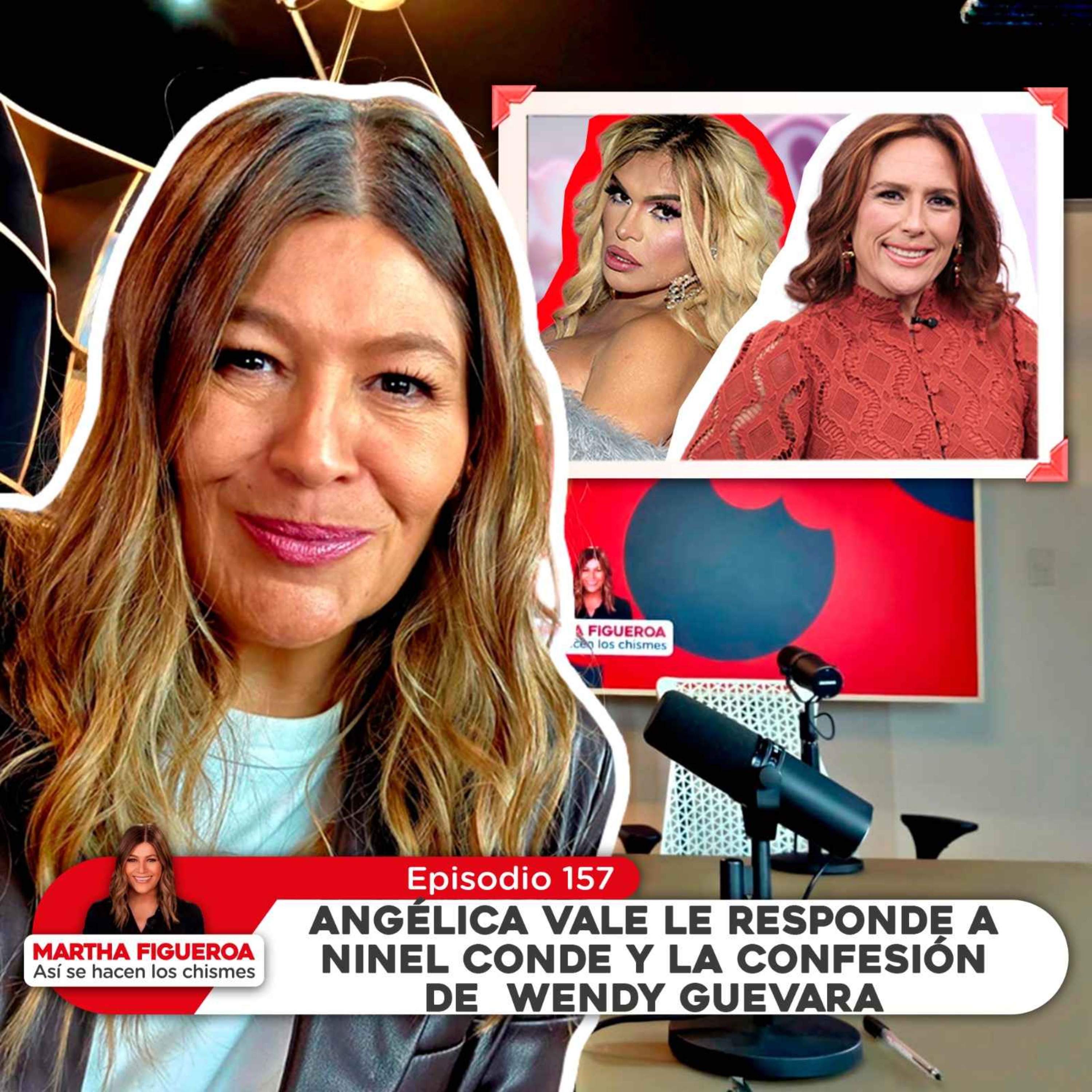 Ep 157 | Martha Figueroa: Angélica Vale le responde a Ninel Conde y la confesión de Wendy Guevara episode artwork