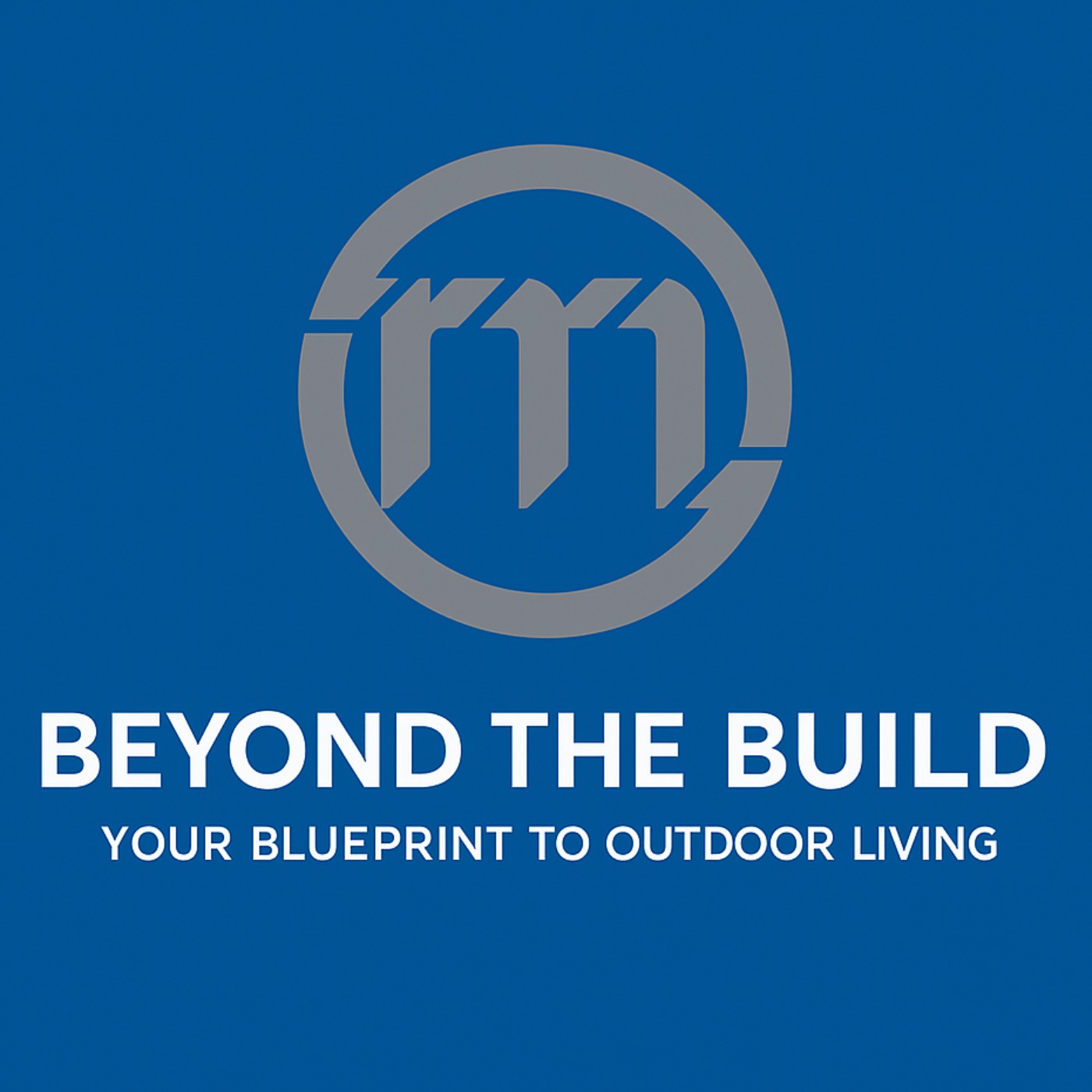 Beyond The Build w/ Rocky Mountain Outdoor Living podcast artwork