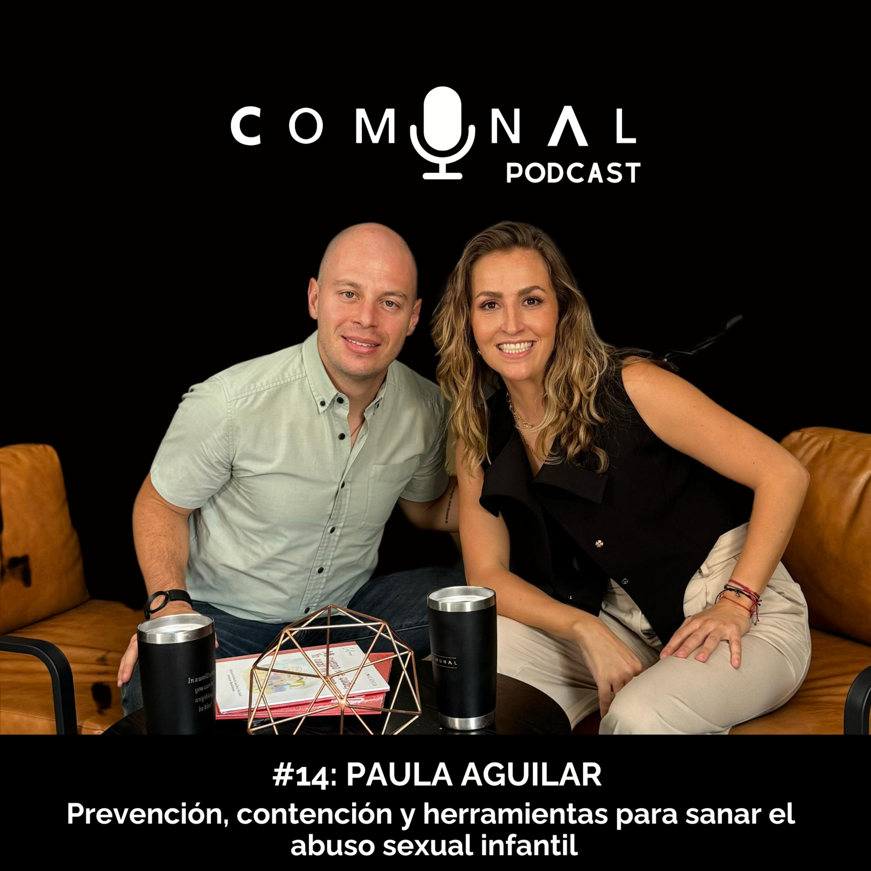 #14: PAULA AGUILAR: Prevención, contención y herramientas para sanar el abuso sexual infantil episode artwork