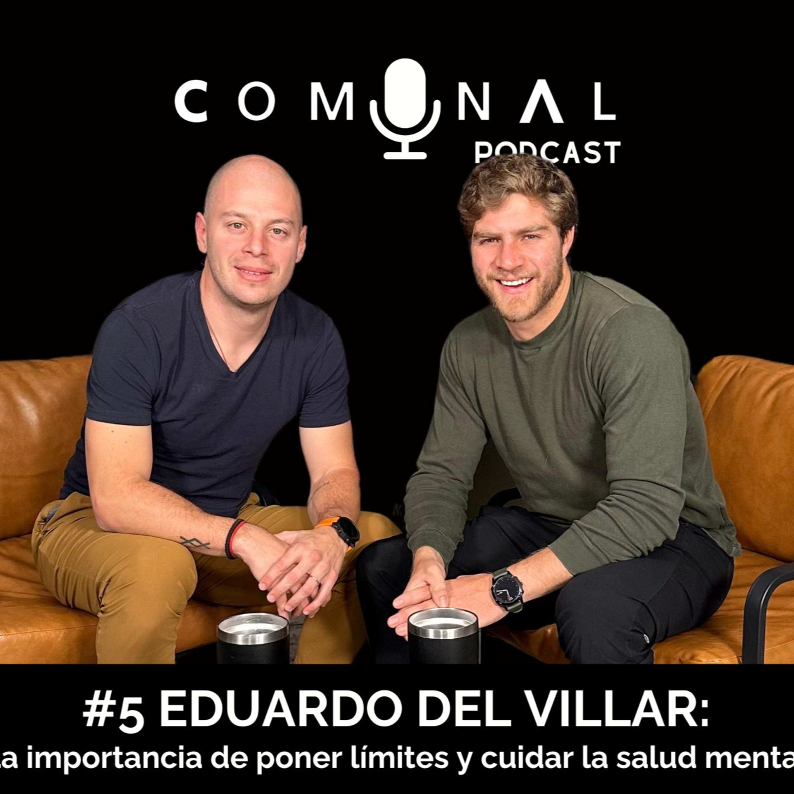 #5: EDUARDO DEL VILLAR: La importancia de poner límites y atender la salud mental episode artwork