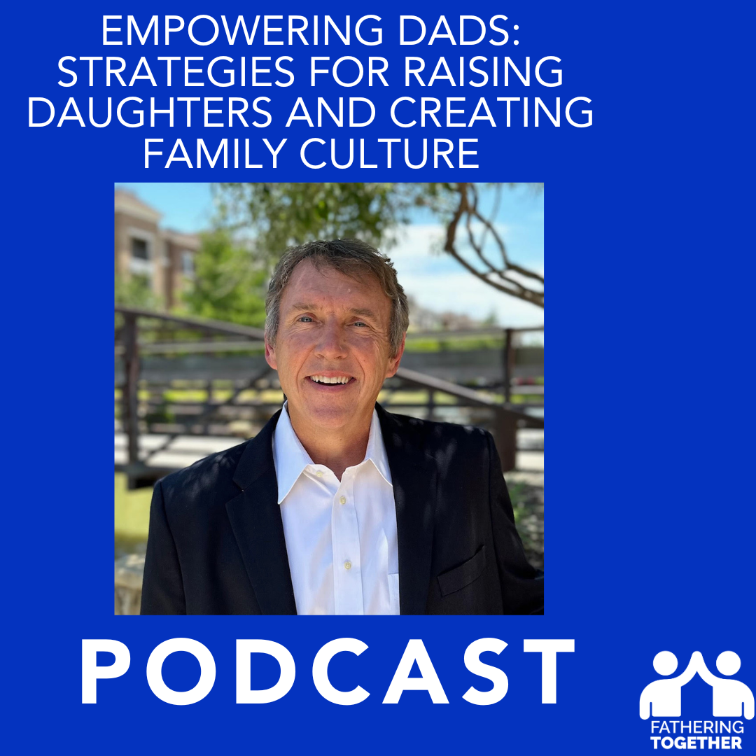 Empowering Dads: Strategies for Raising daughters and Creating Family Culture episode artwork