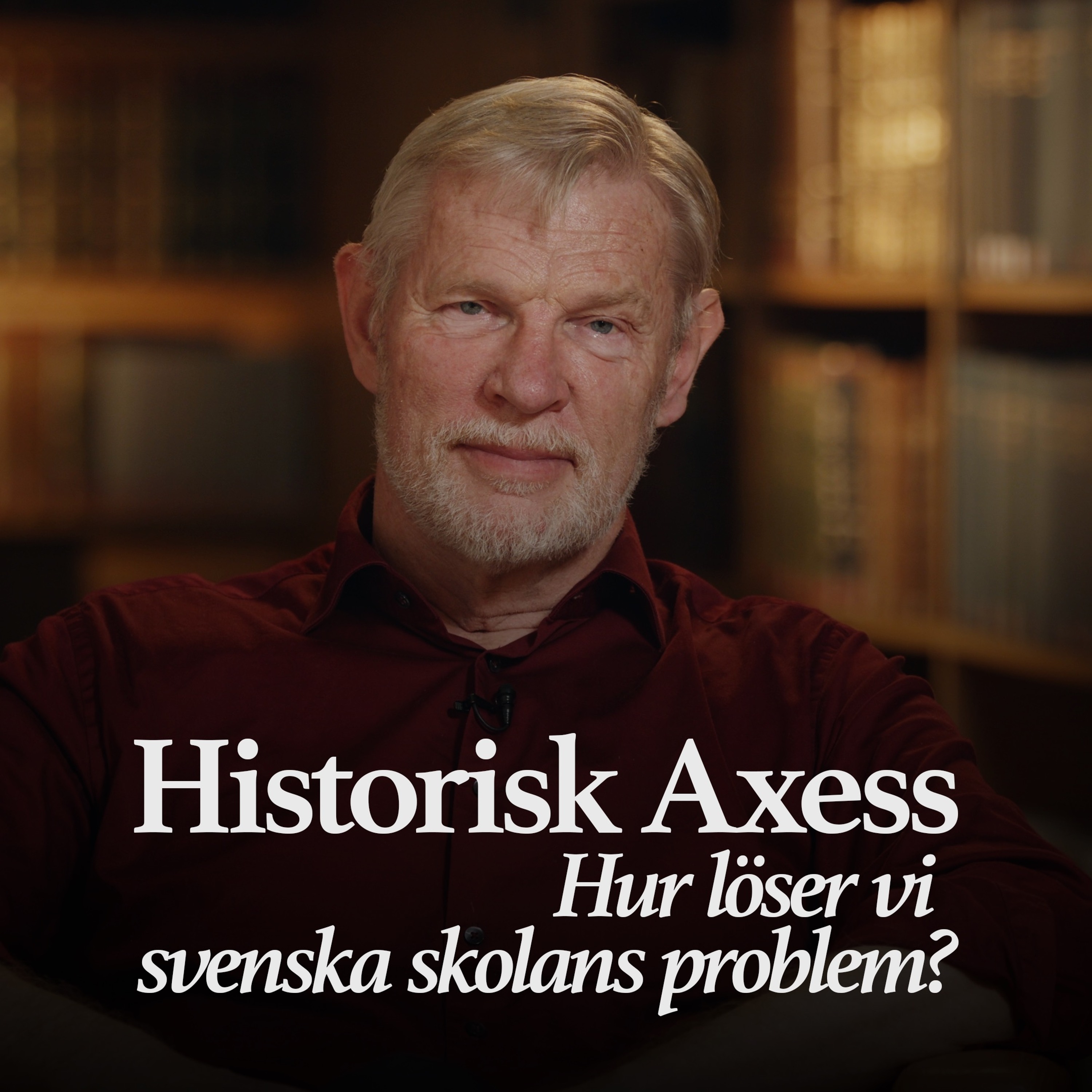 Podcastbild: 23. Historisk Axess 2023 – Hur löser vi svenska skolans problem med Hans Albin Larsson