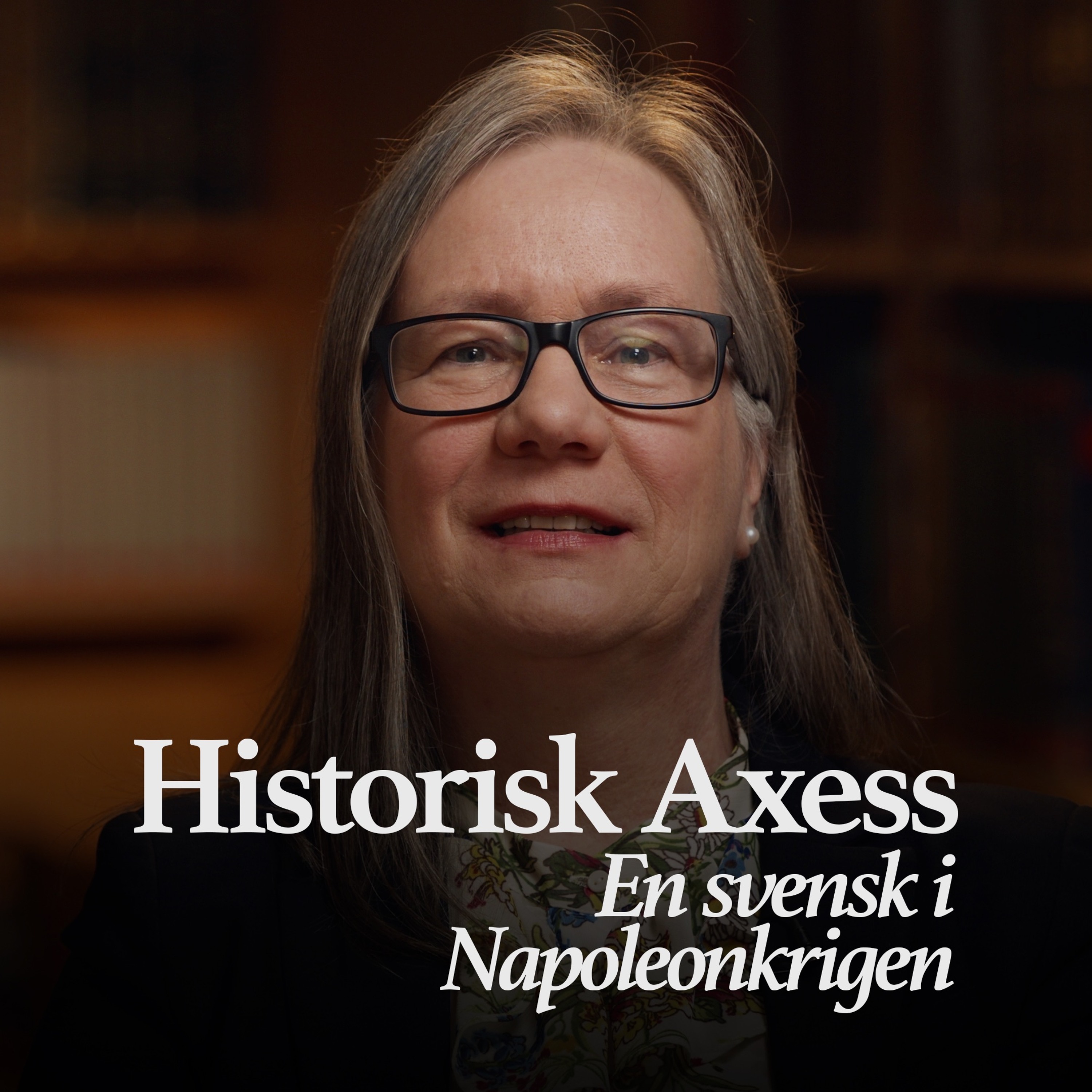 Podcastbild: 25. Historisk Axess 2024 – En svensk i Napoleonkrigen med Åsa Karlsson