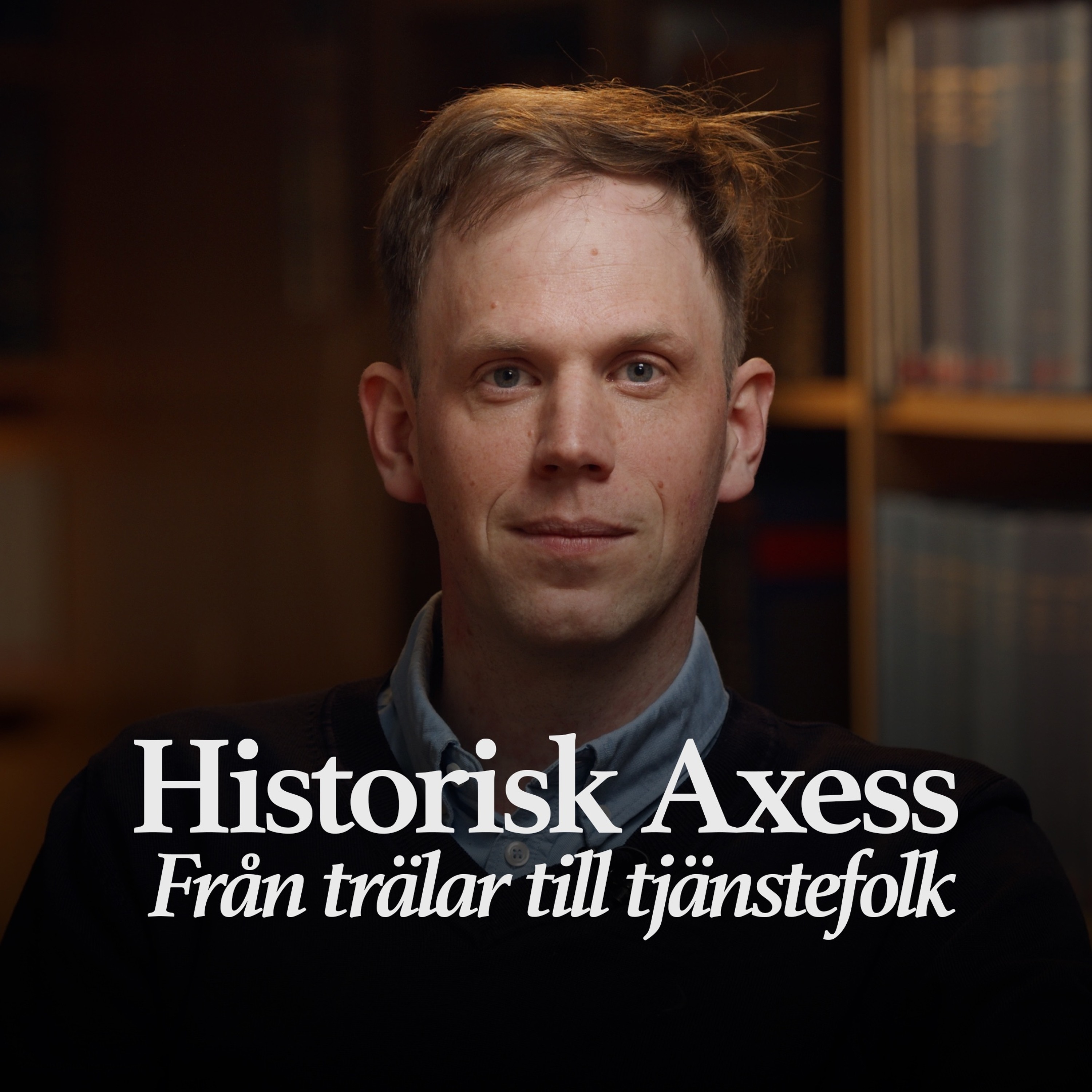Podcastbild: 28. Historisk Axess 2024 – Från trälar till tjänstefolk med Martin Andersson