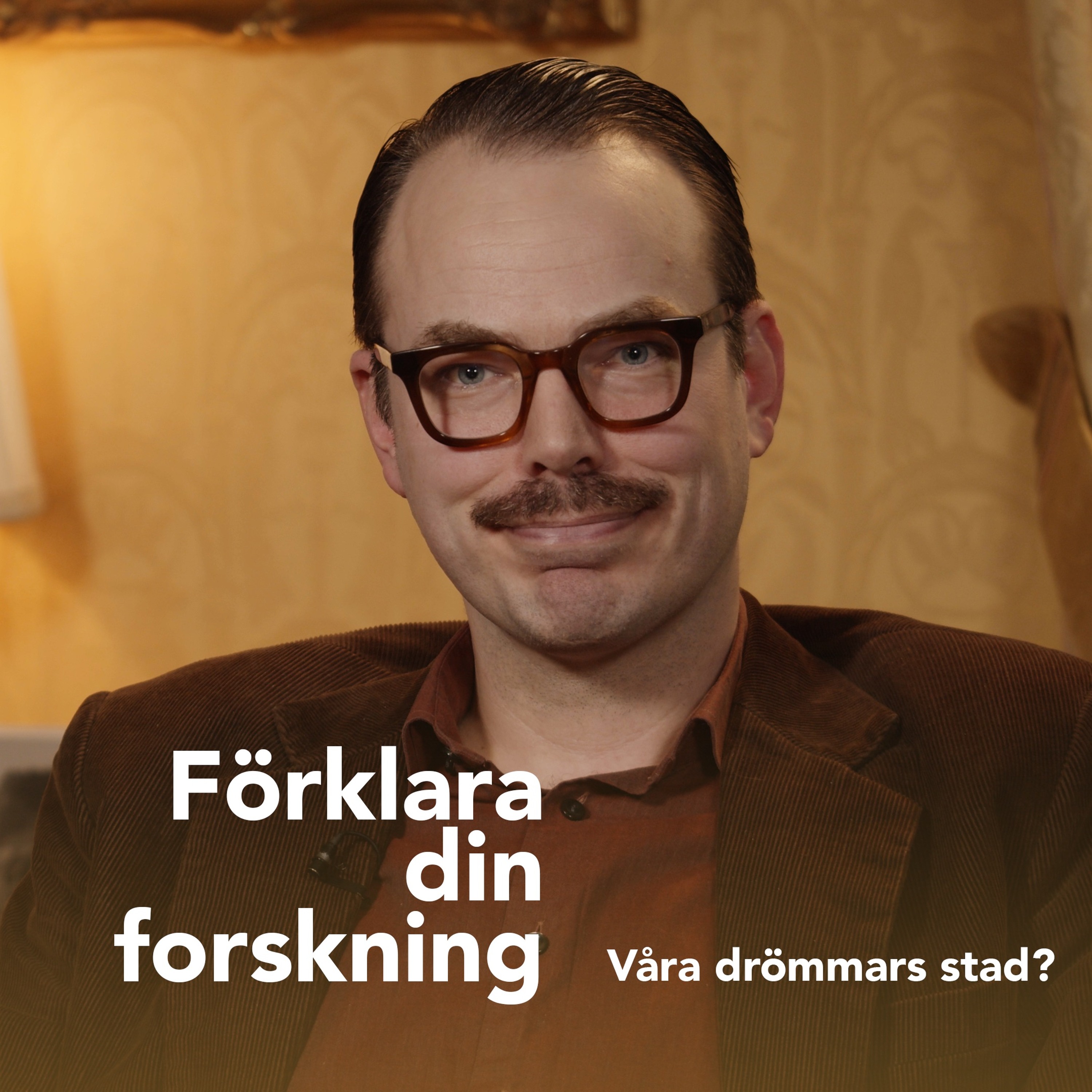 Podcastbild: 40. Förklara din forskning 2023 – Våra drömmars stad med Klas A M Eriksson