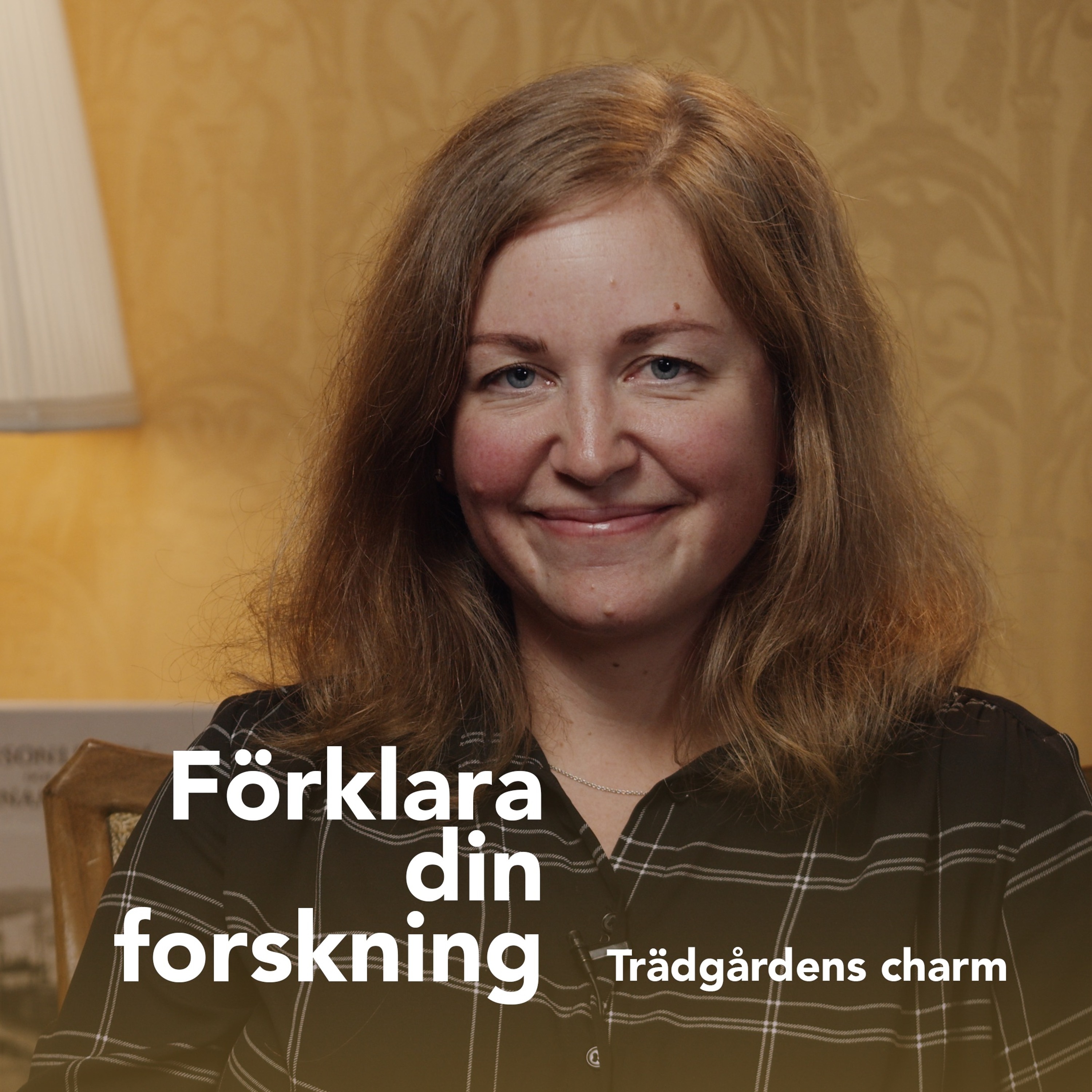 Podcastbild: 47. Förklara din forskning 2023 – Trädgårdens charm med Elin G. Håkansson