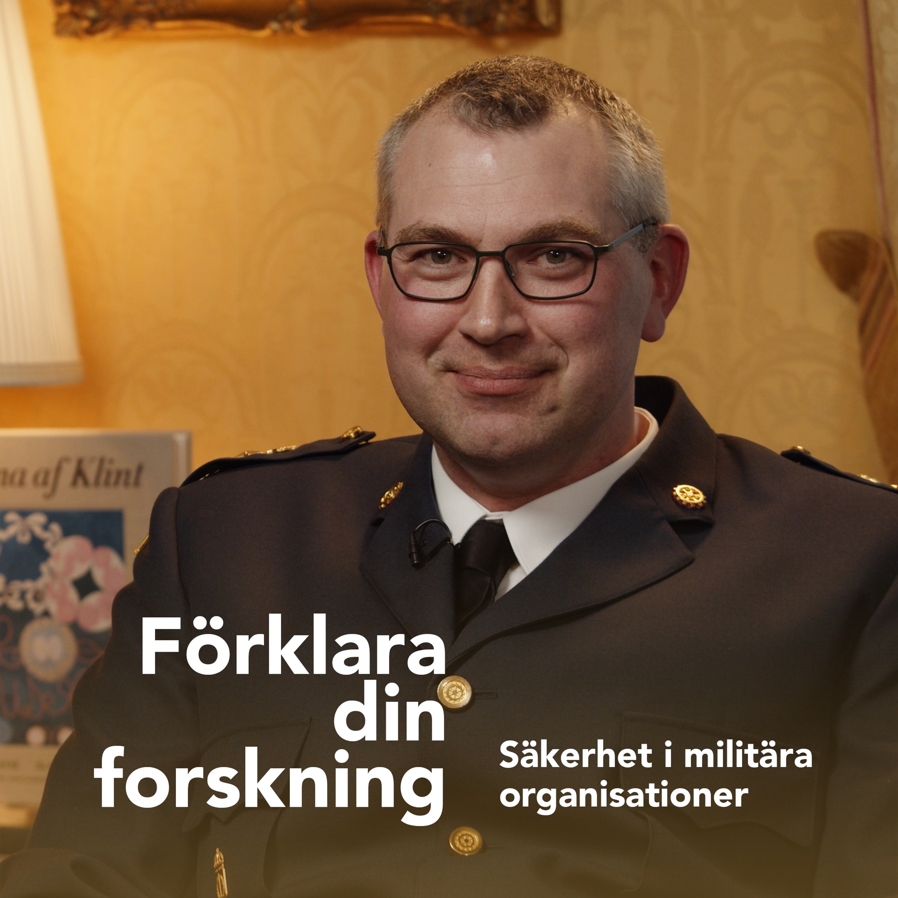 Podcastbild: 44. Förklara din forskning 2023 – Säkerhet i militära organisationer med Martin Schüler