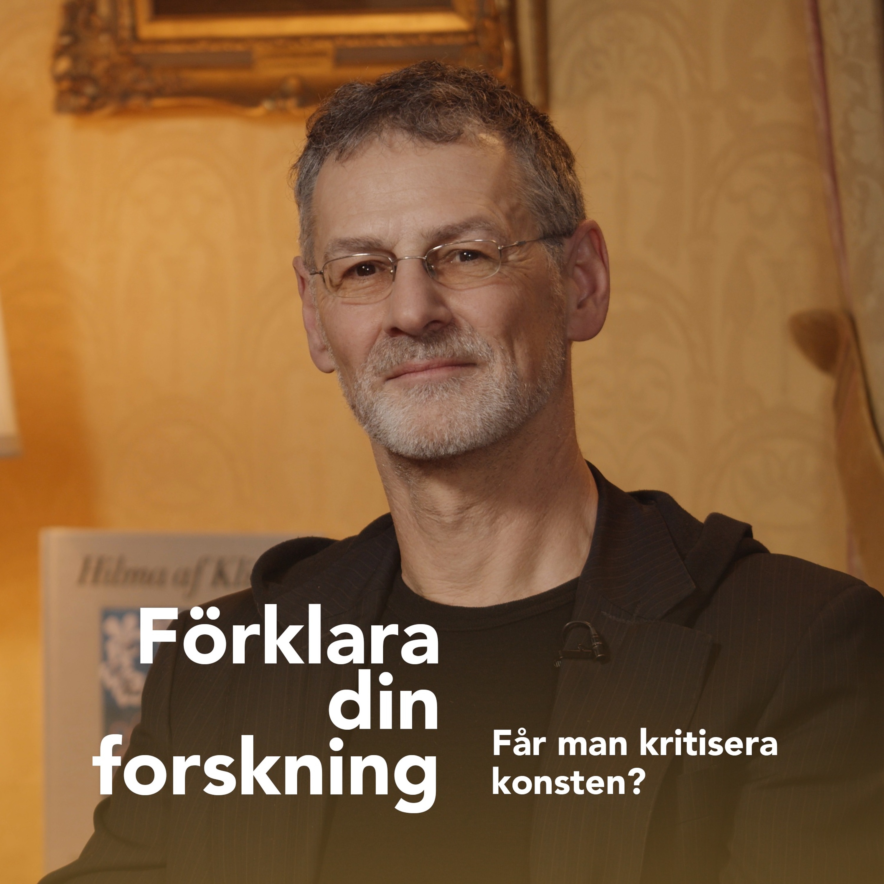 Podcastbild: 36. Förklara din forskning 2022 – Får man kritisera konsten med Bogdan Szyber