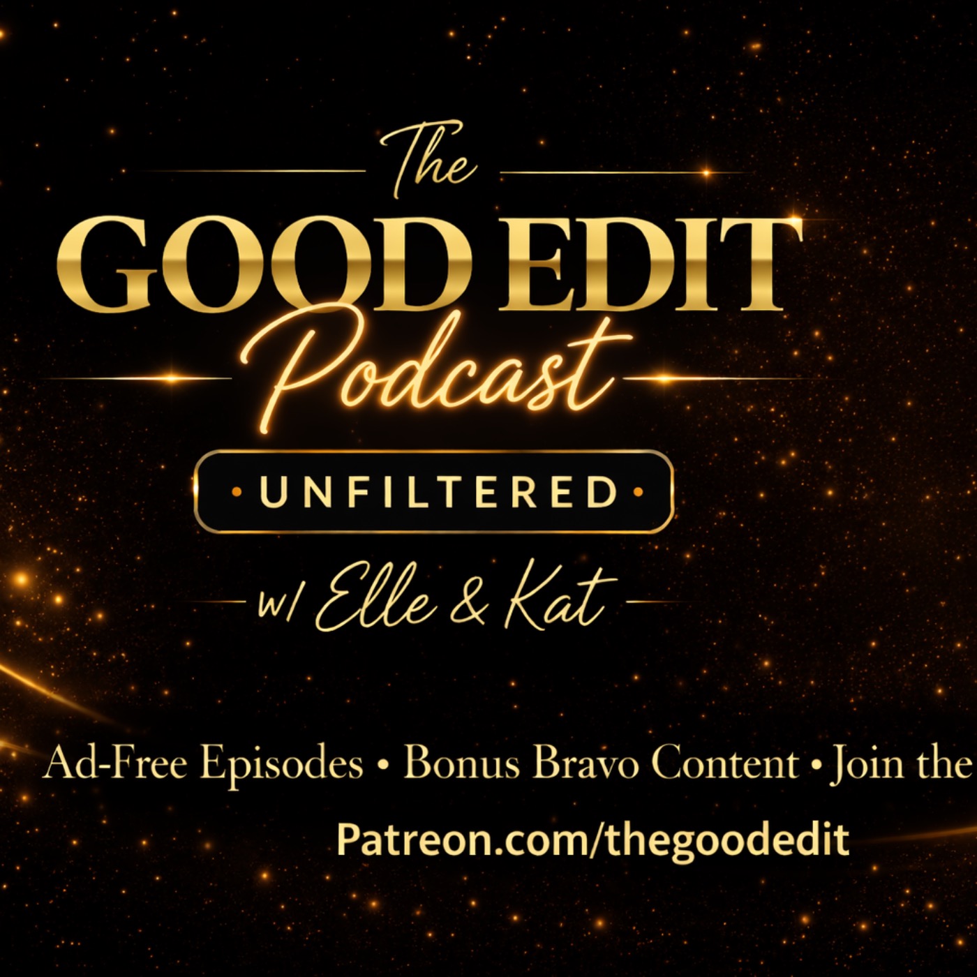 The Good Edit  Unfiltered w/ Elle & Kat -Real Housewives Cast Dynamics & Bravo Shows podcast artwork