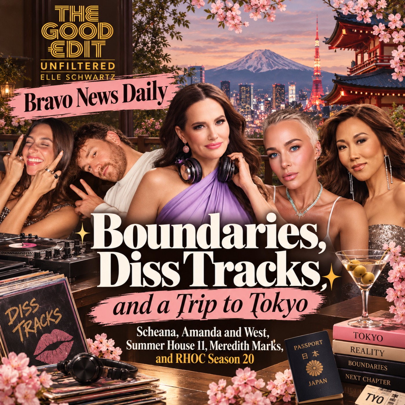 Boundaries, Diss Tracks, and a Trip to Tokyo |. the Good Edit Unfiltered w/ Elle Scwartz Bravoverse News Daily