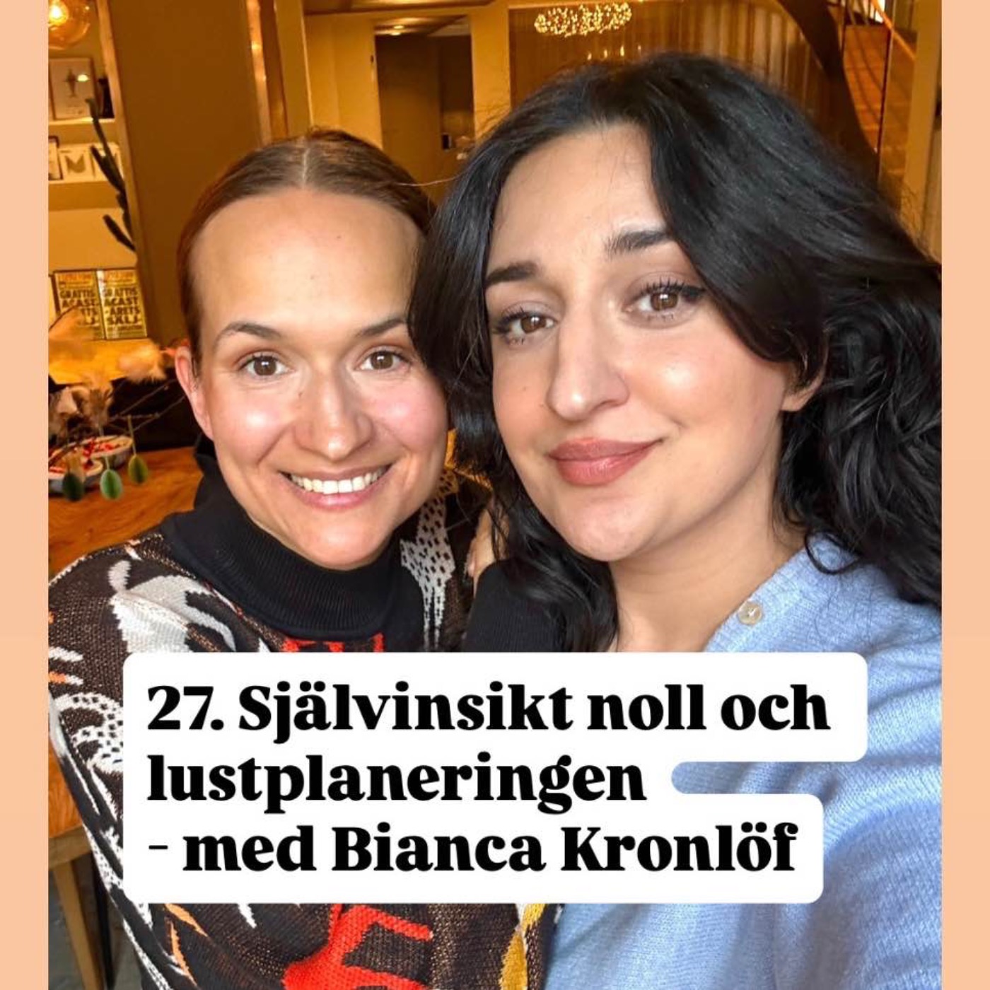 27. Självinsikt noll och lustplaneringen - med Bianca Kronlöf episode artwork