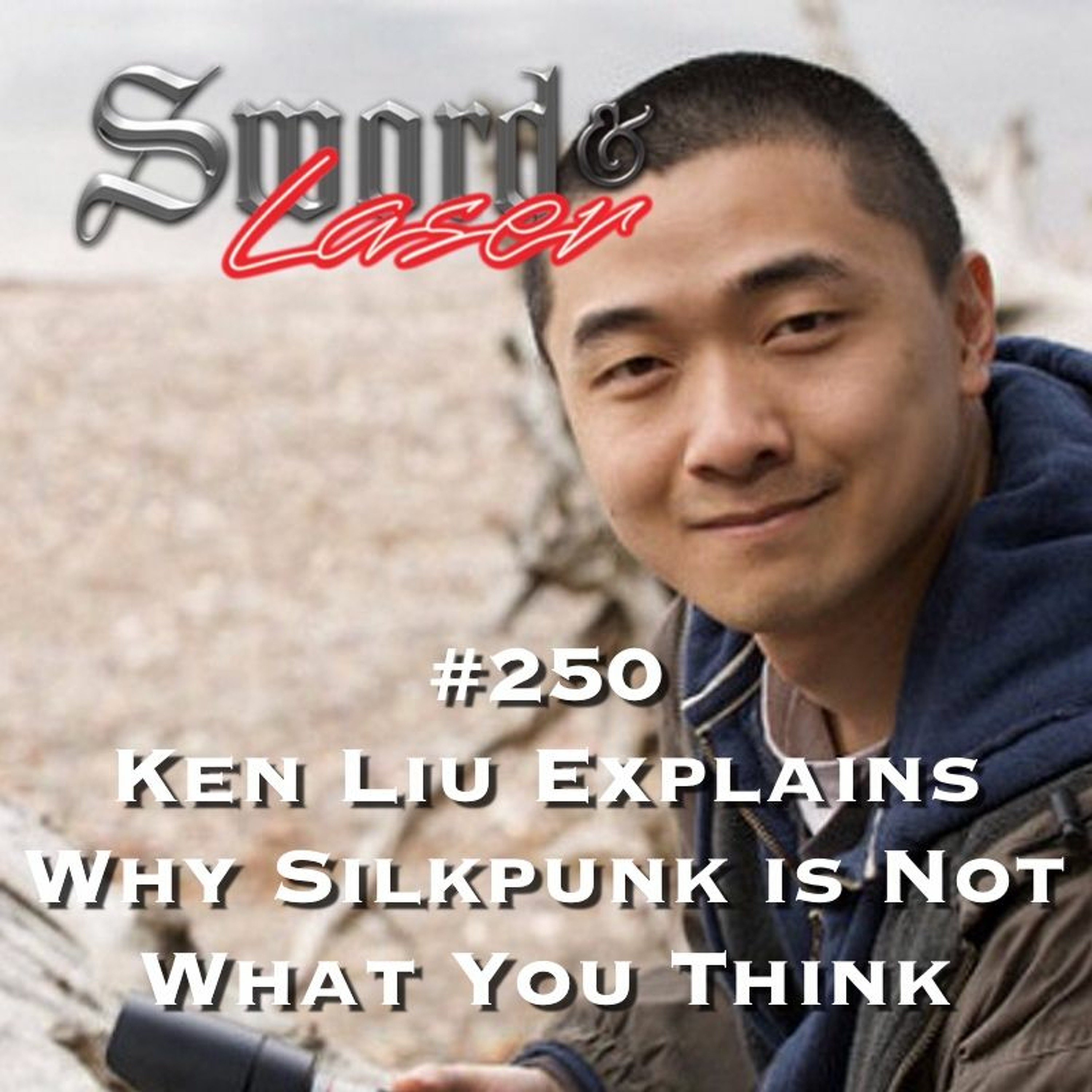 #250 - Ken Liu Explains Why Silkpunk Is Not What You Think