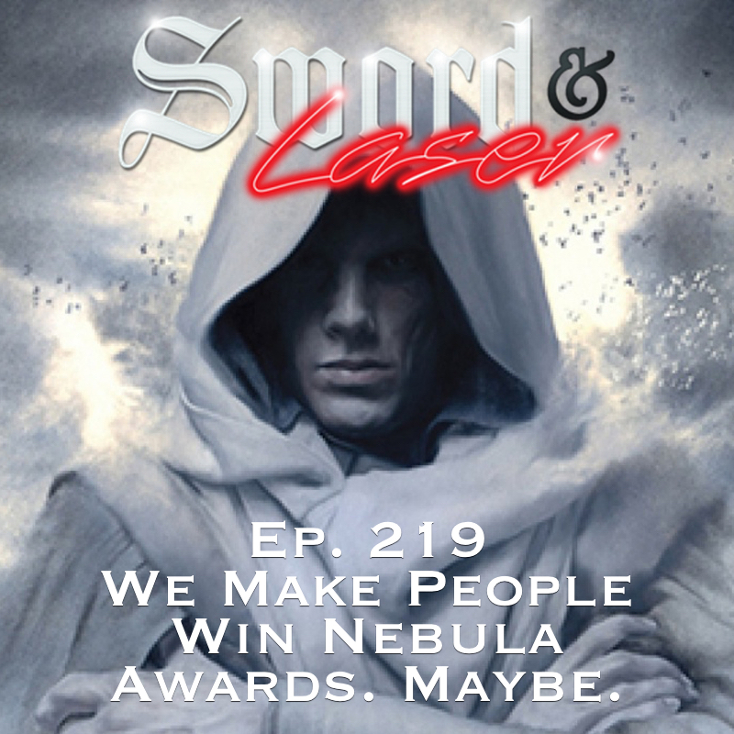 S&L Podcast - #219 - We Make People Win Nebula Awards. Maybe.
