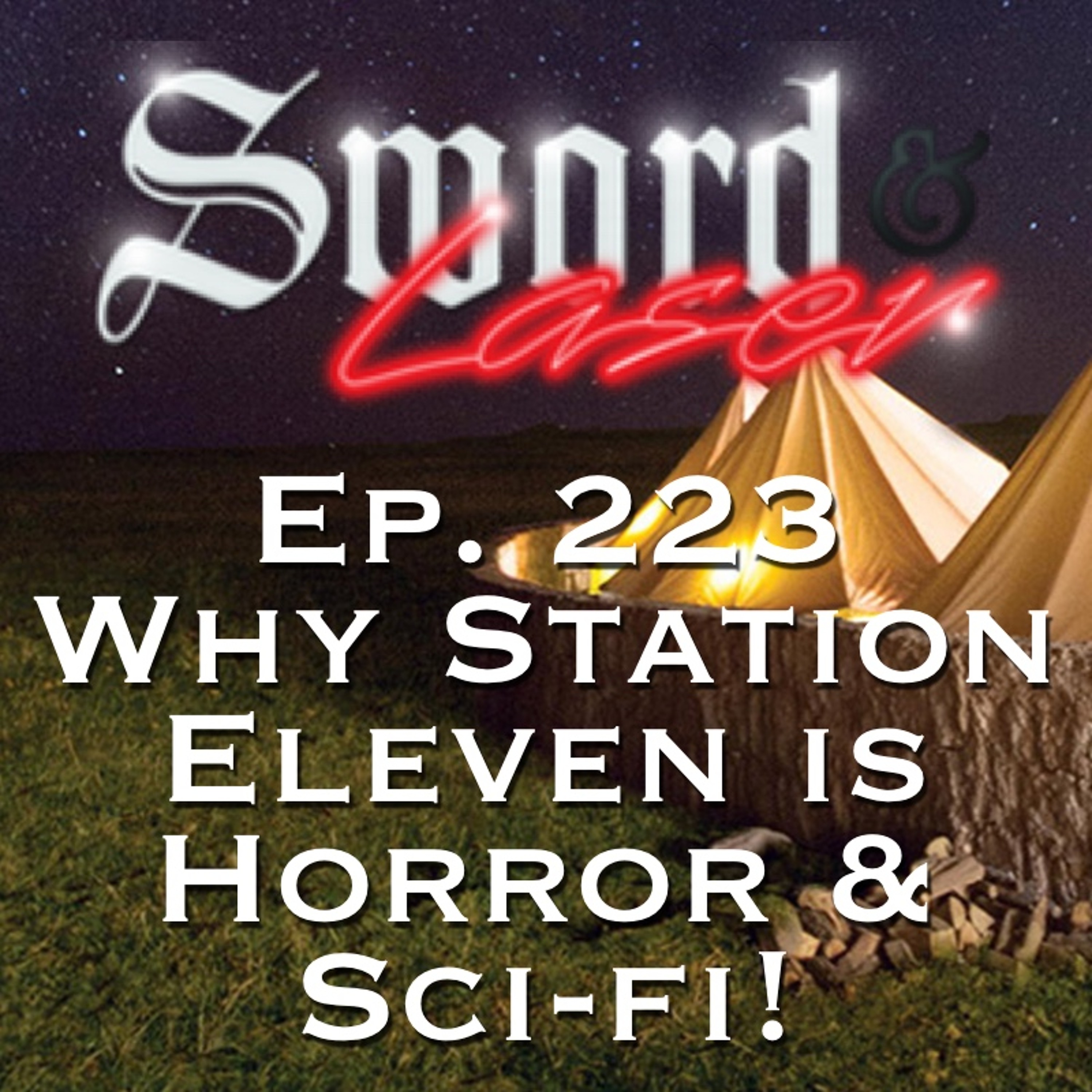 S&L Podcast - #223 - Why Station Eleven Is Horror AND Science Fiction