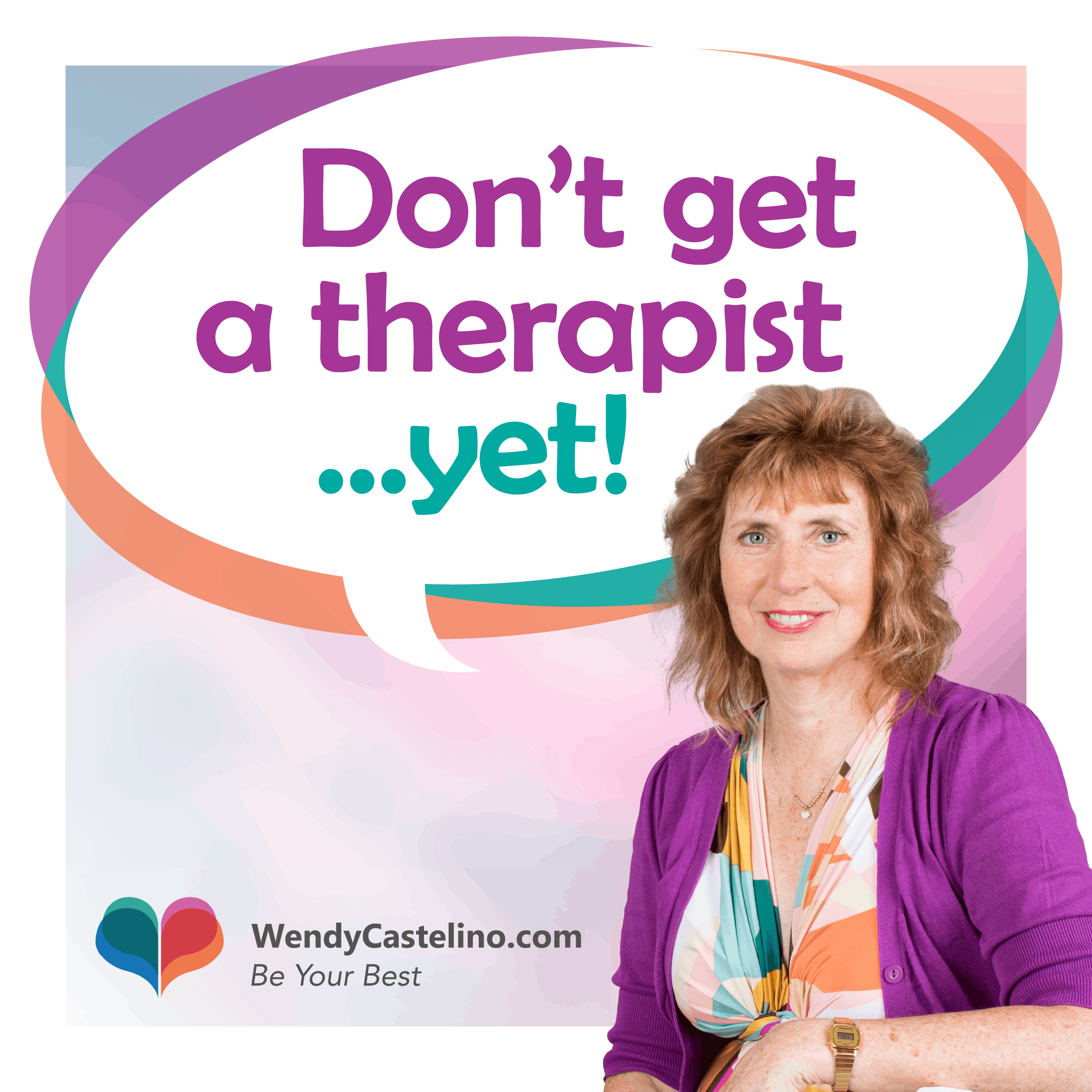 Don\'t Get A Therapist... Yet!