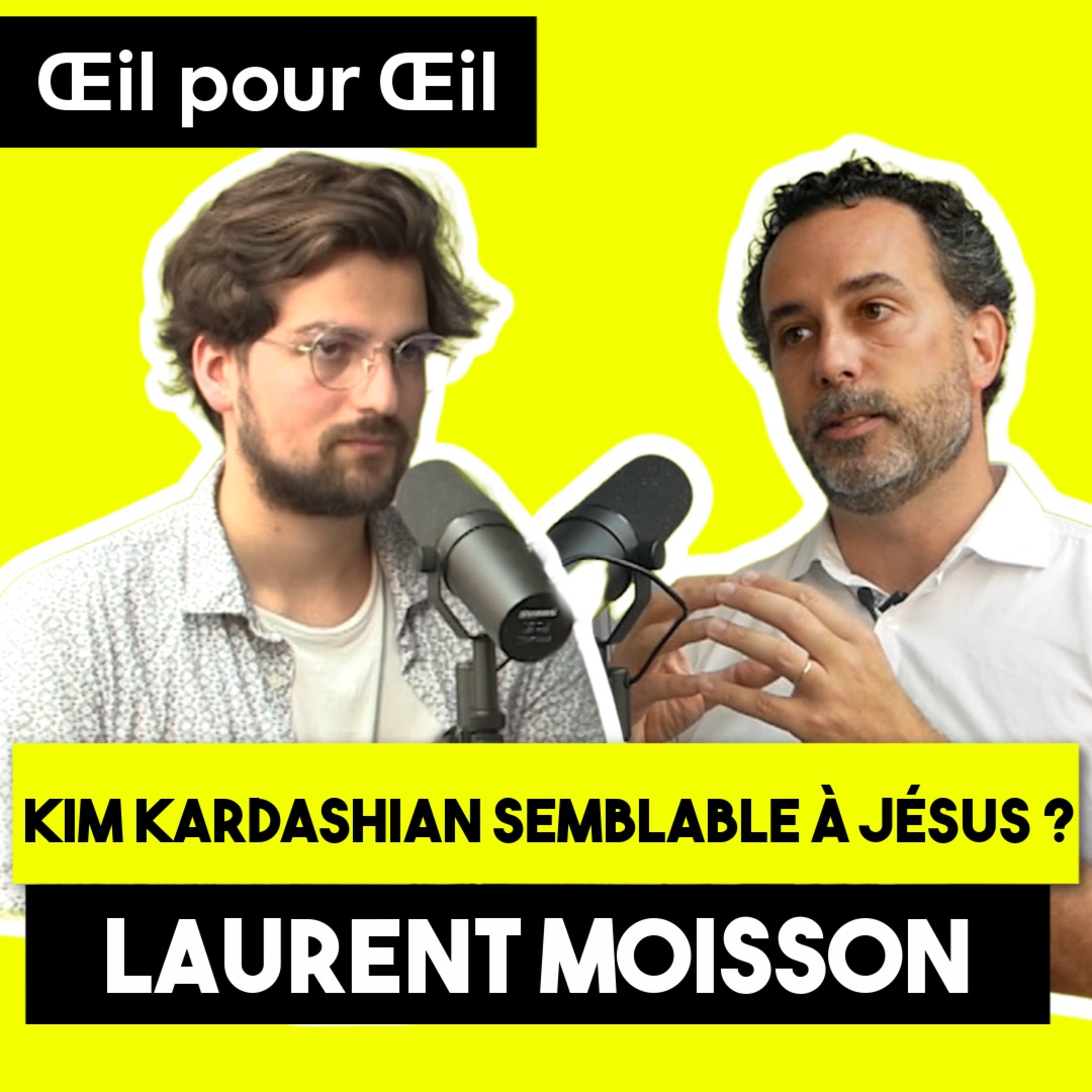 Être aussi influent que Jésus et Kim Kardashian - Œil pour Œil avec Laurent Moisson