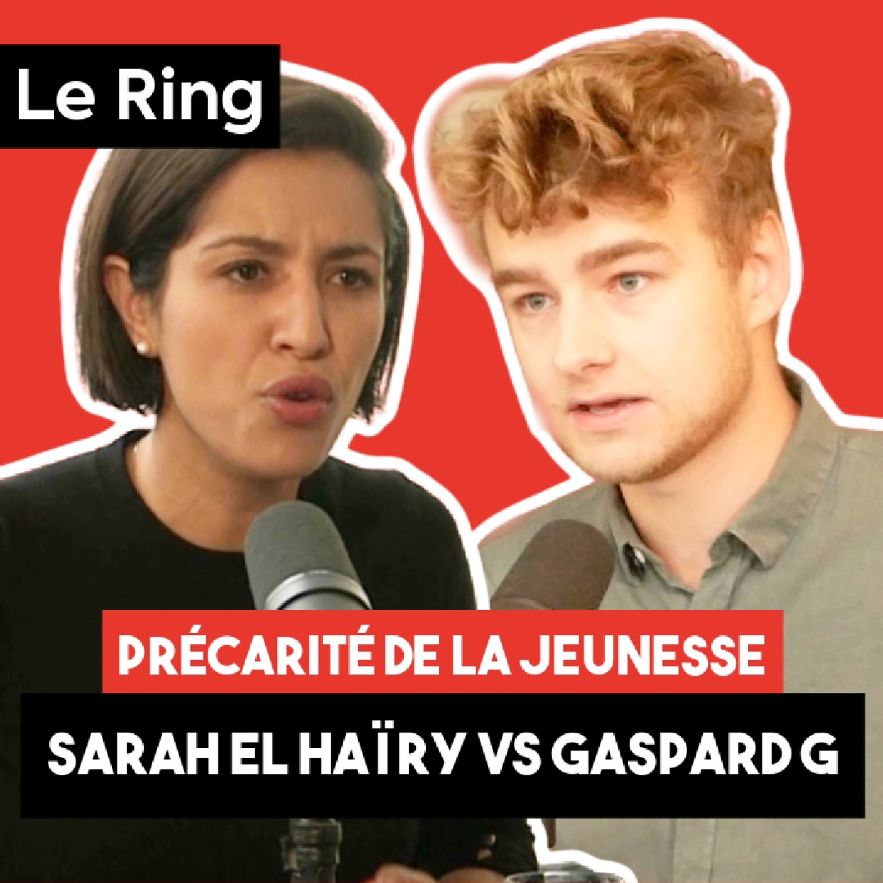 LE RING #13 - LA PRÉCARITÉ DE LA JEUNESSE - SARAH EL HAÏRY VS @Gaspard G ​